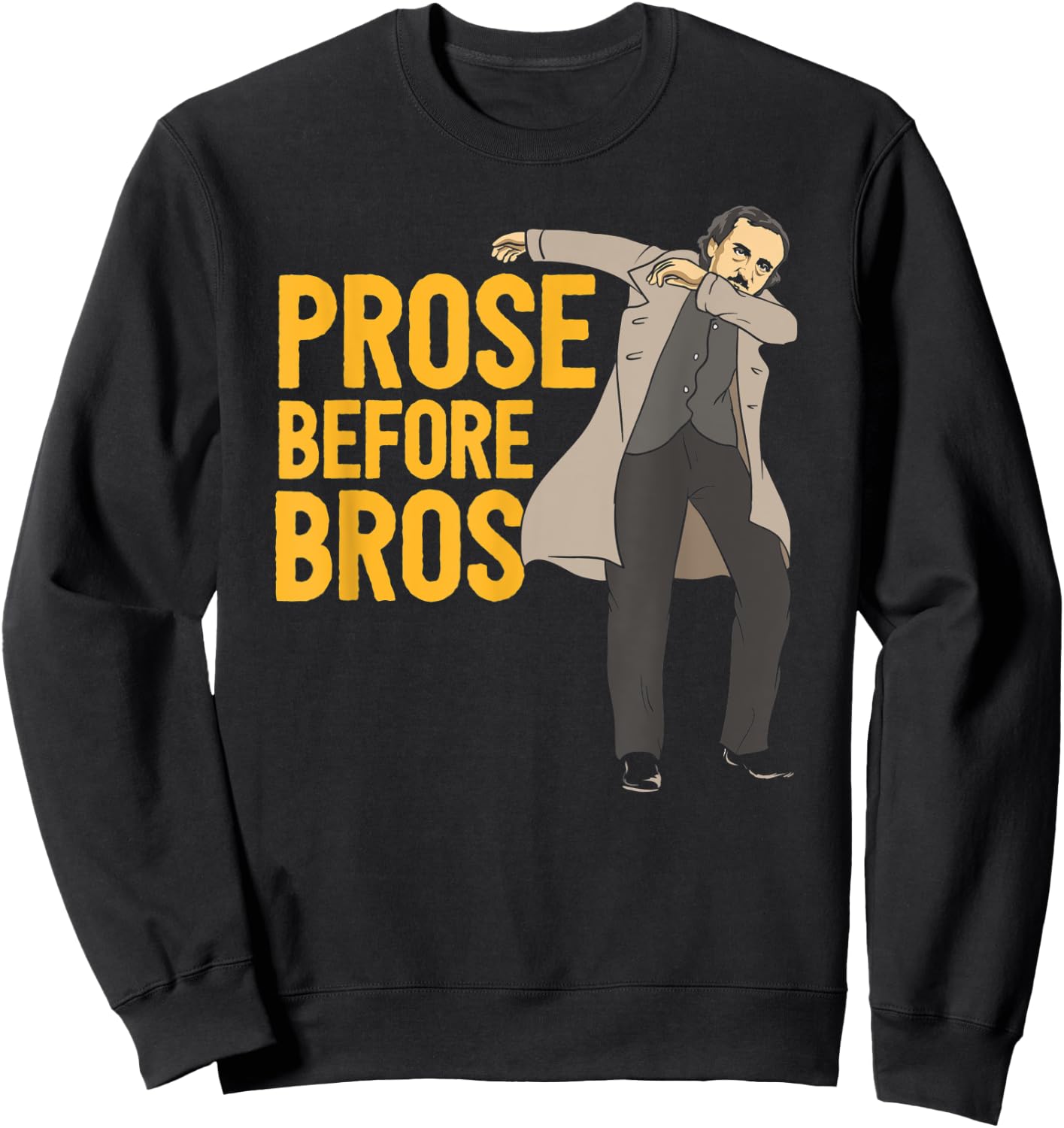 Prose Before Bros Edgar Allan Poe Literature Pun Sweatshirt - Sweatshirt | Black