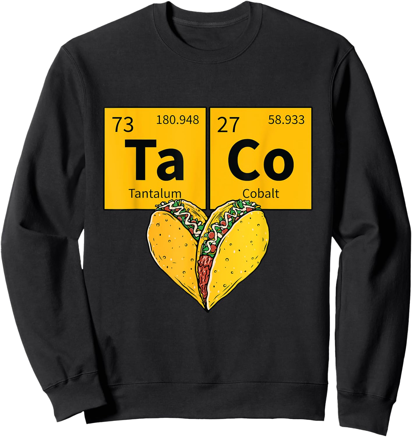 Taco Funny Food Periodic Table Element Humor Science Gift Sweatshirt - Sweatshirt | Black