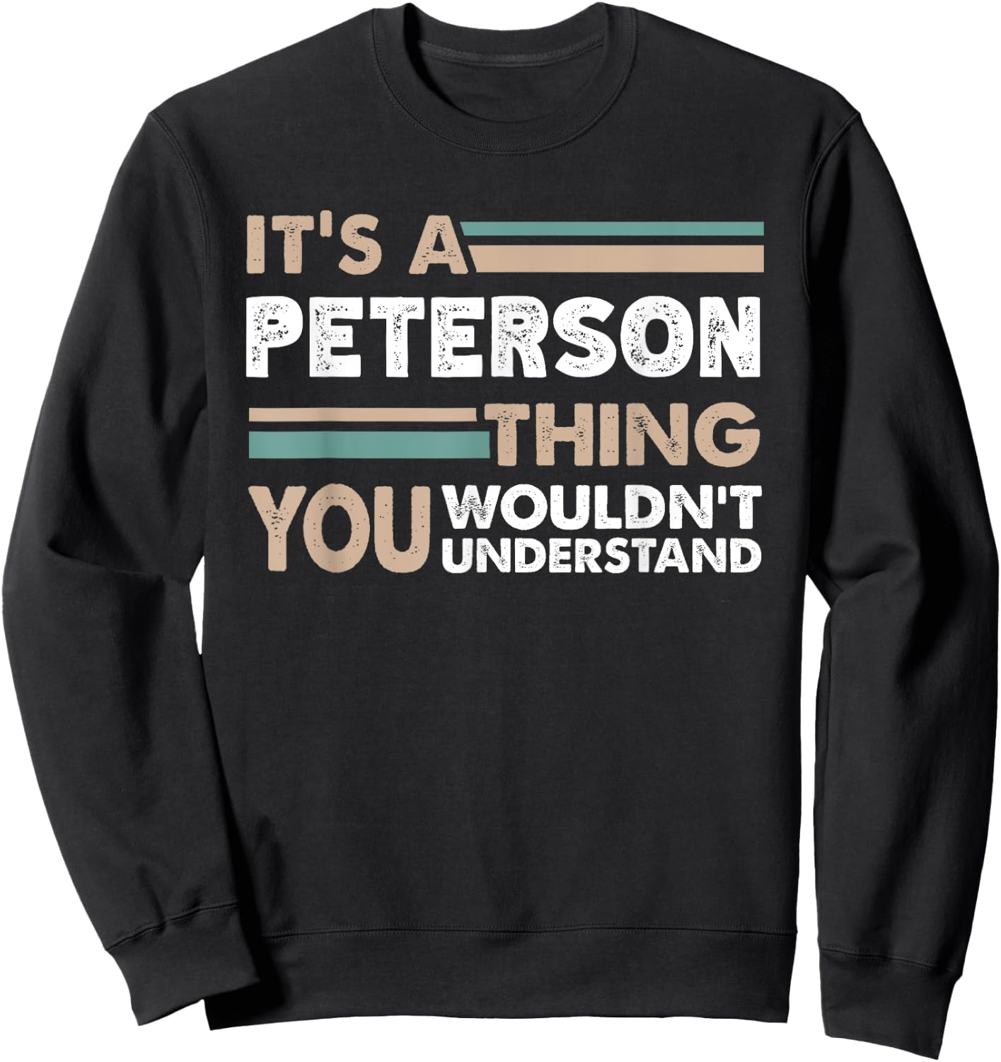 It's A Peterson Thing You Wouldn't Understand Family Name Sweatshirt - Sweatshirt | Black
