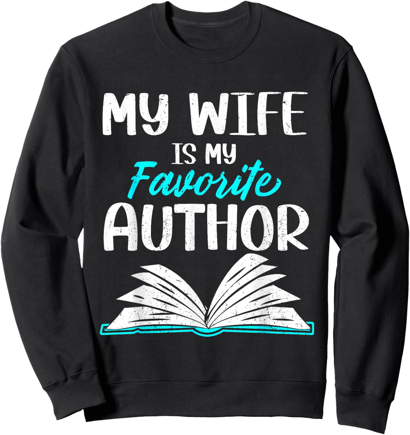 My Wife Is My Favorite Author Book Writer Sweatshirt - Sweatshirt | Black