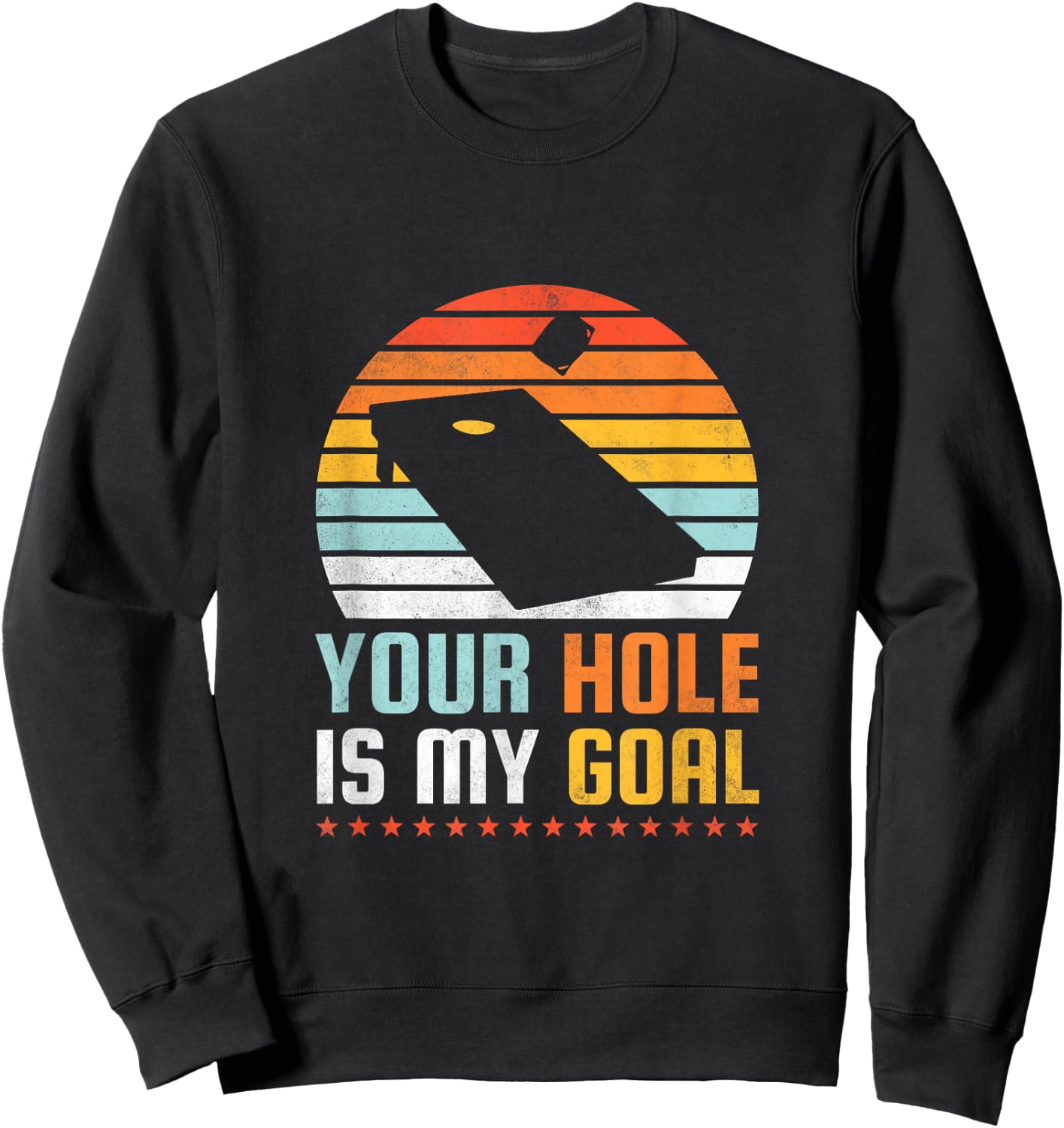 Your Hole Is My Goal, Cornhole Sweatshirt - Sweatshirt | Black