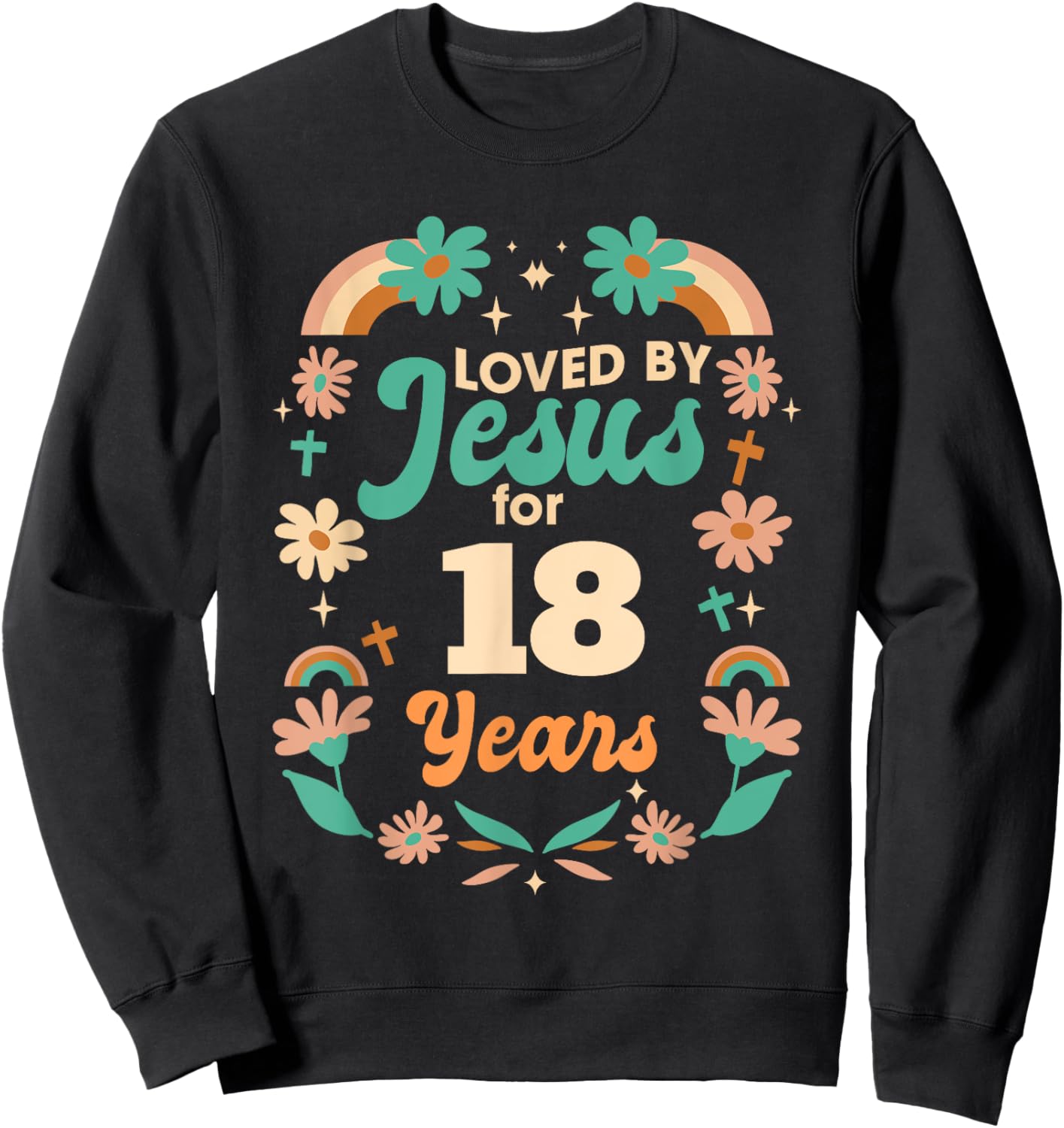 Loved By Jesus For 18 Years 18th Birthday Christian Theme Sweatshirt - Sweatshirt | Black