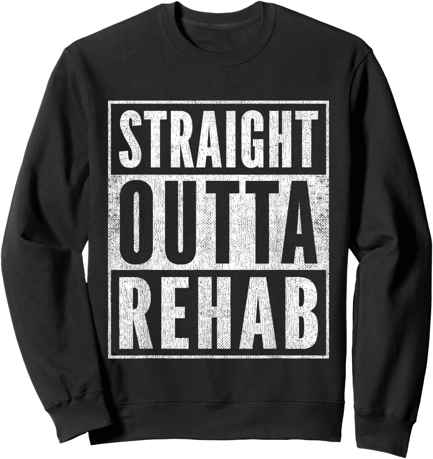 Funny Patient Get Well Gag Outfit Straight Outta Rehab Sweatshirt - Sweatshirt | Black