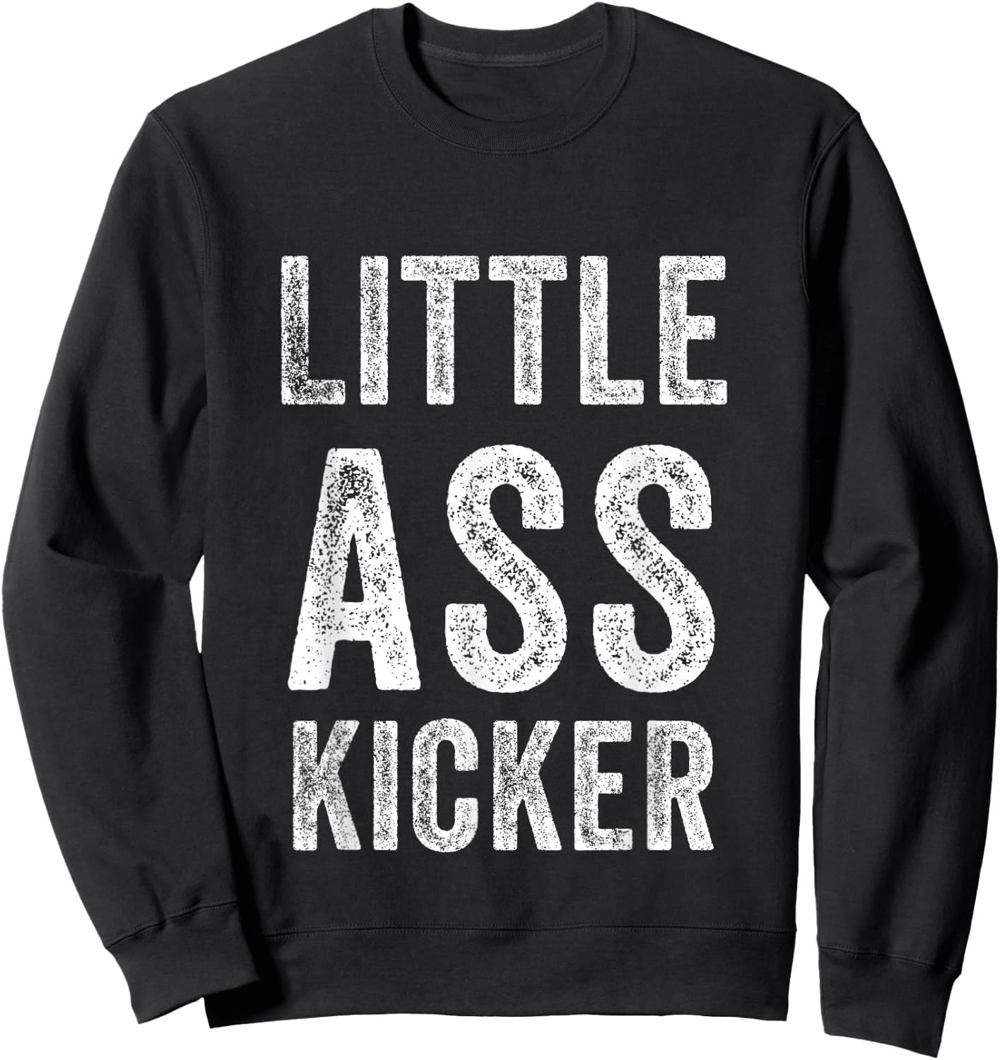 Little ass Kicker Funny Statement Sweatshirt - Sweatshirt | Black