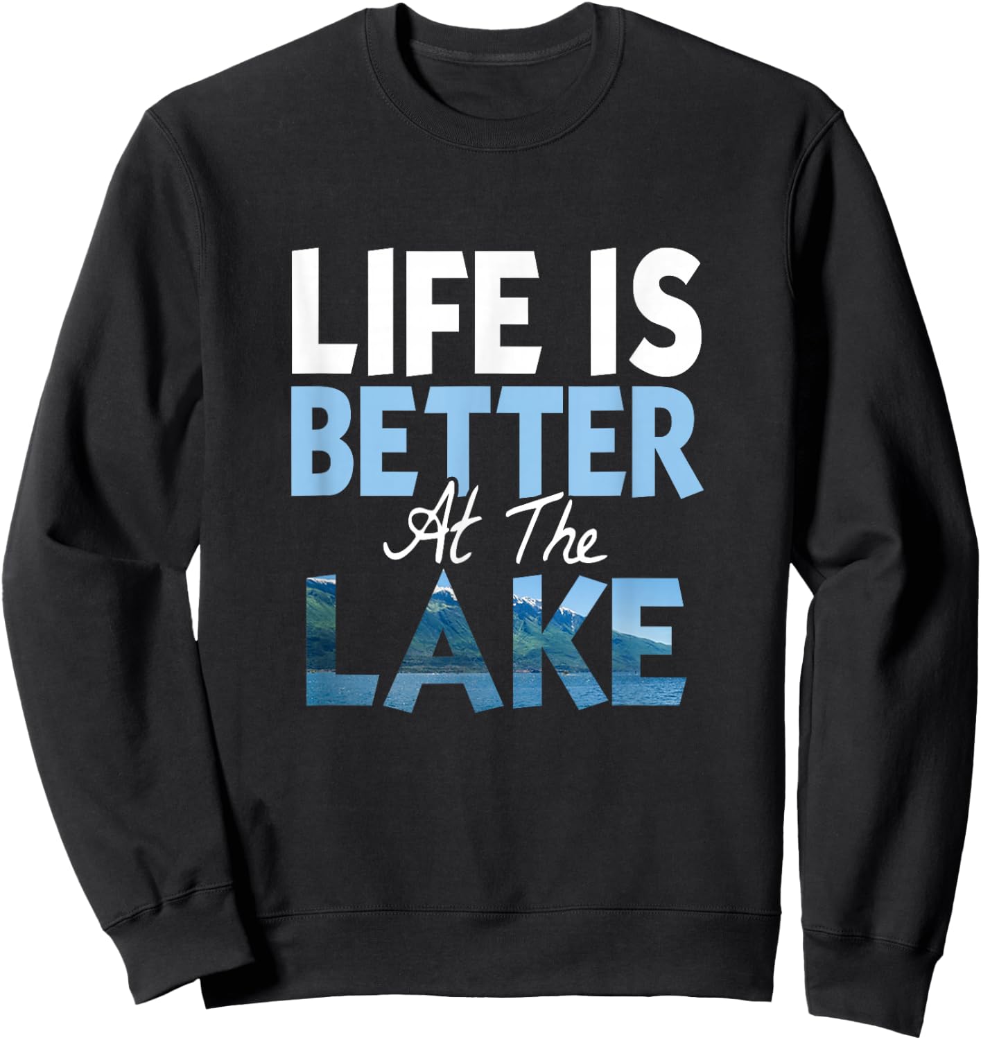 Life is Better at the Lake Fishing Boating Sweatshirt - Sweatshirt | Black