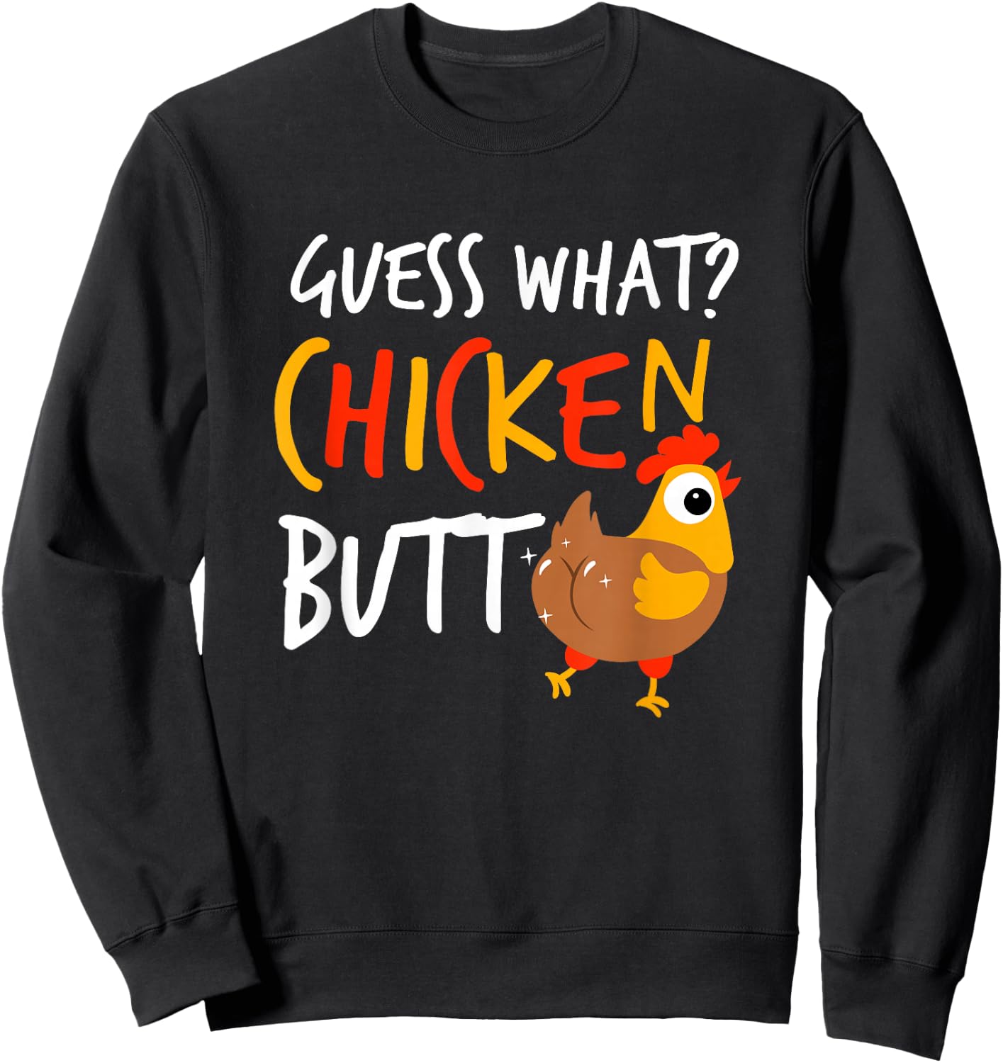 Funny Guess What? Chicken Butt Farmer Love Chickens Sweatshirt - Sweatshirt | Black
