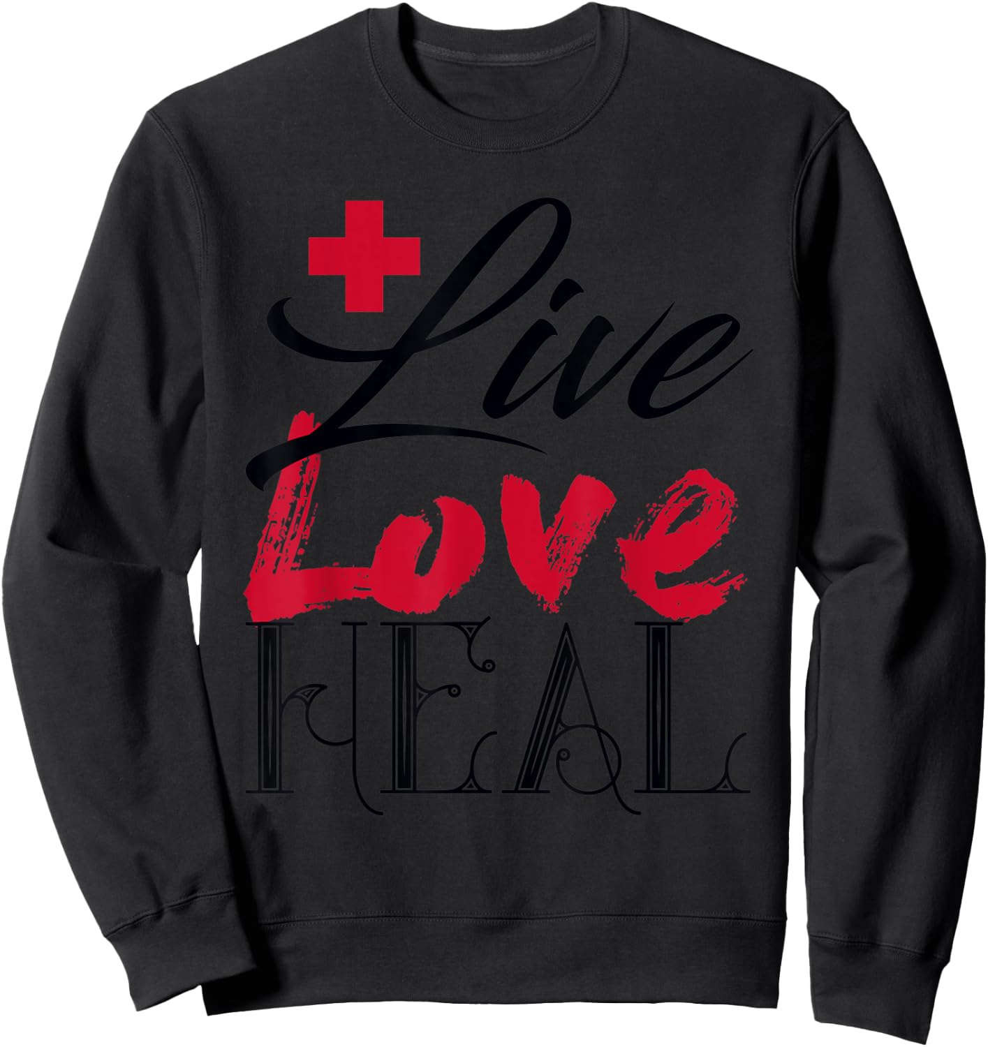 Beautiful Live Love Heal Doctor Nurse Red Cross Sweatshirt - Sweatshirt | Black