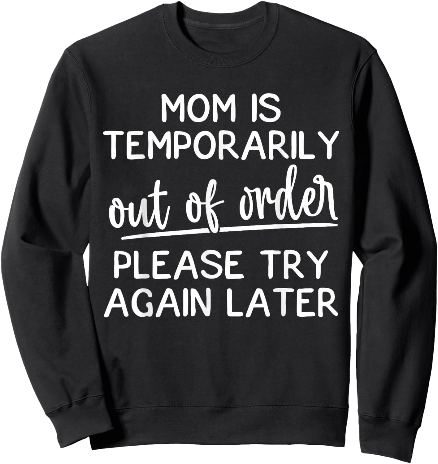 Mom Is Temporarily Out Of Order Funny Joke For Mothers Sweatshirt - Sweatshirt | Black