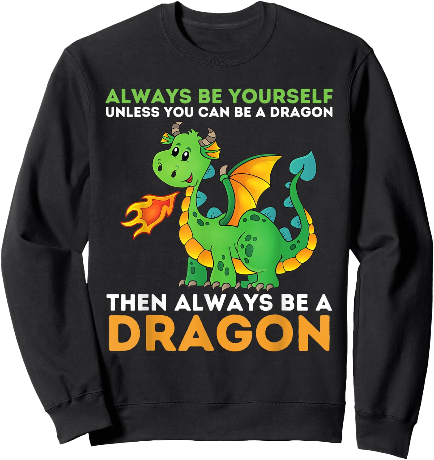 Always Be Yourself Unless You Can Be A Dragon - Dragon Lover Sweatshirt - Sweatshirt | Black