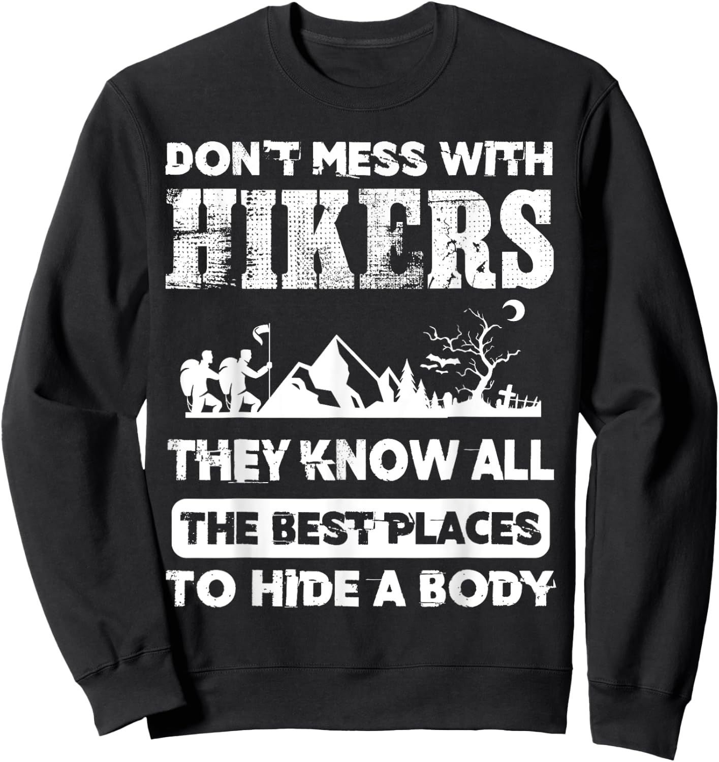 Hikers Know The Best Places To Hide A Body outdoorsman Sweatshirt - Sweatshirt | Black