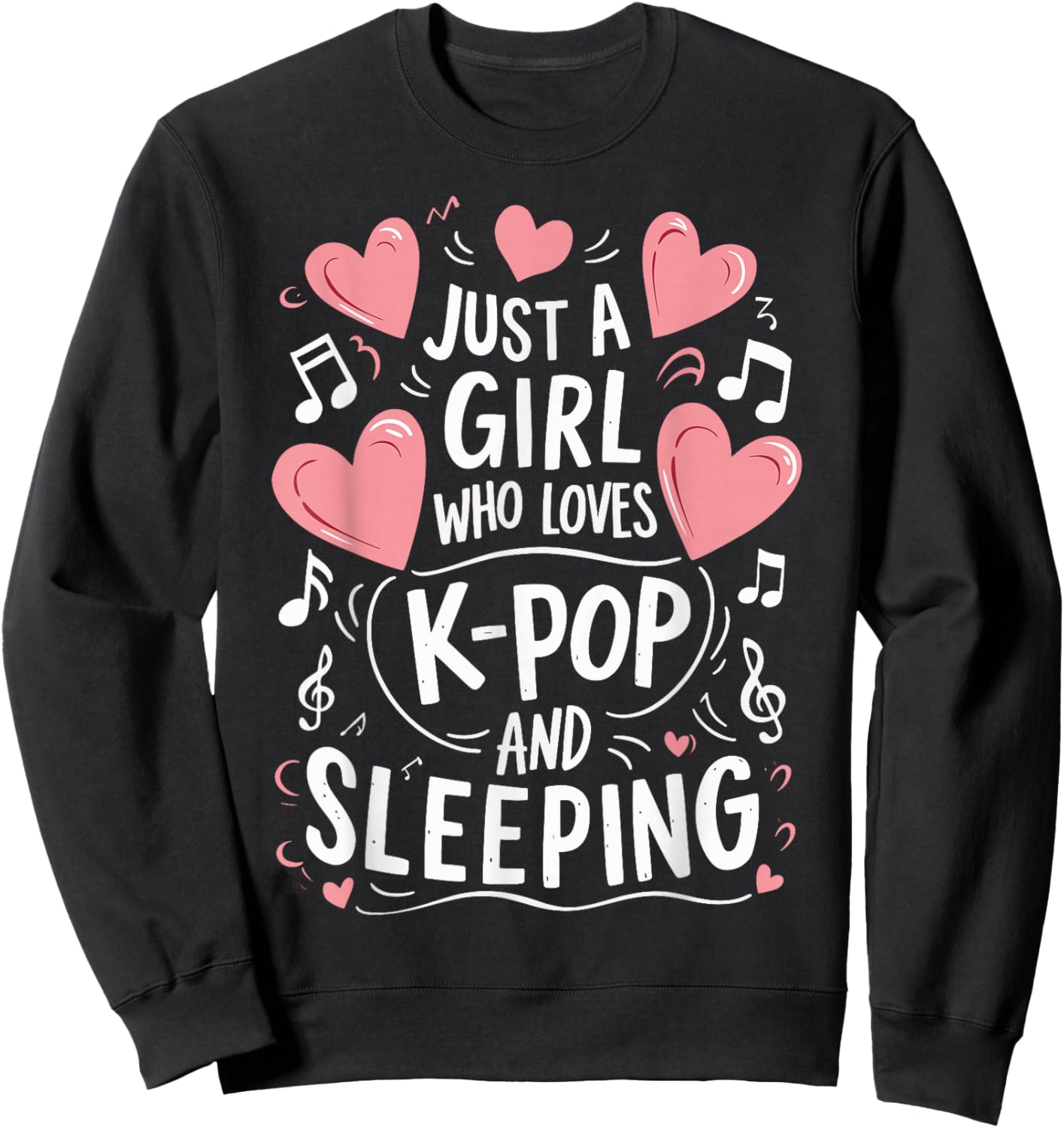 Just A Girl Who Loves K-Pop And Sleeping Sweatshirt - Sweatshirt | Black