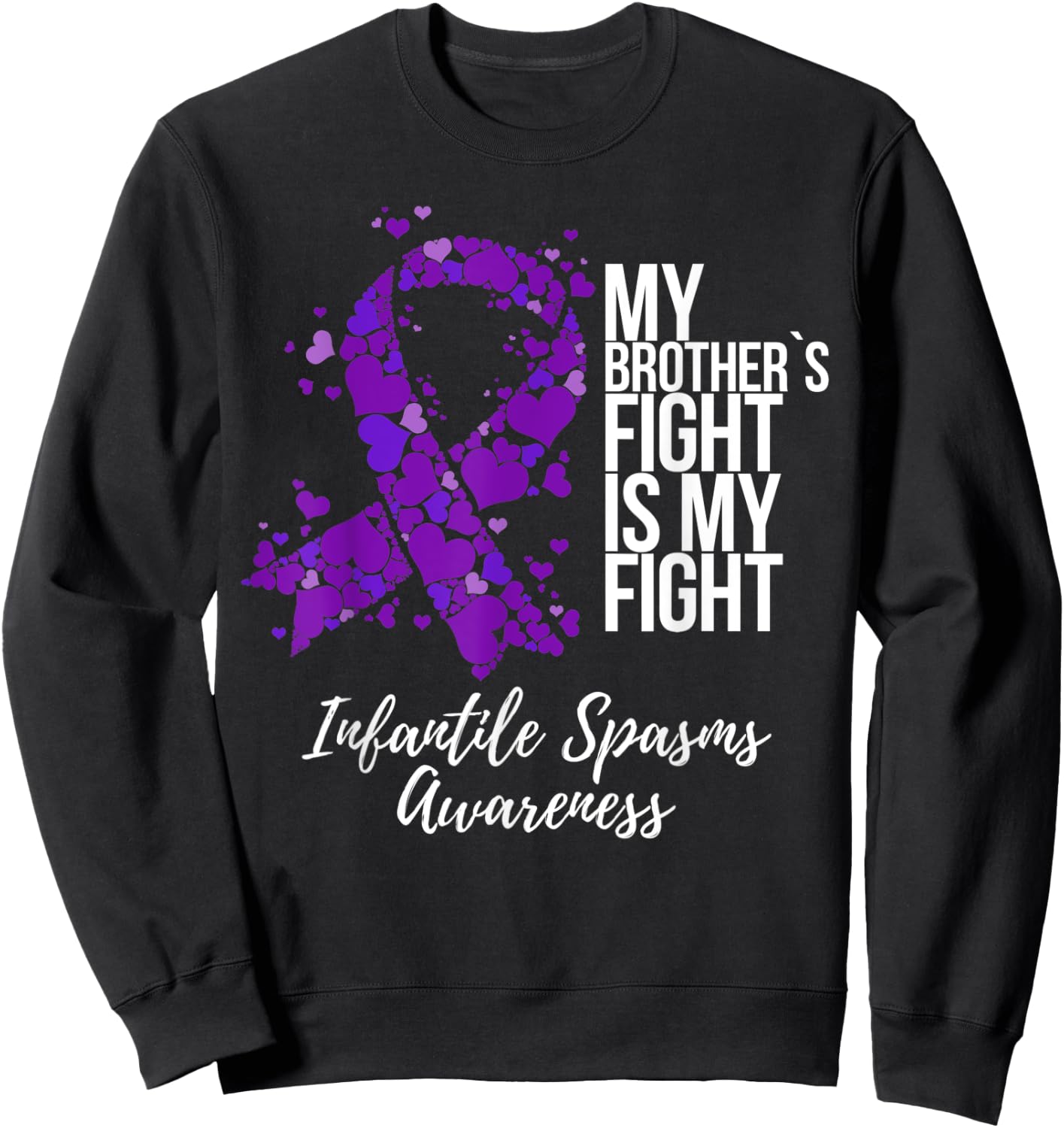 My Brother’s Fight Is My Fight Infantile Spasms Awareness Sweatshirt - Sweatshirt | Black