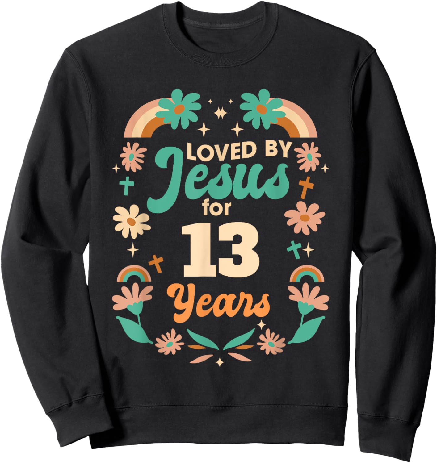 Loved By Jesus For 13 Years 13th Birthday Christian Theme Sweatshirt - Sweatshirt | Black