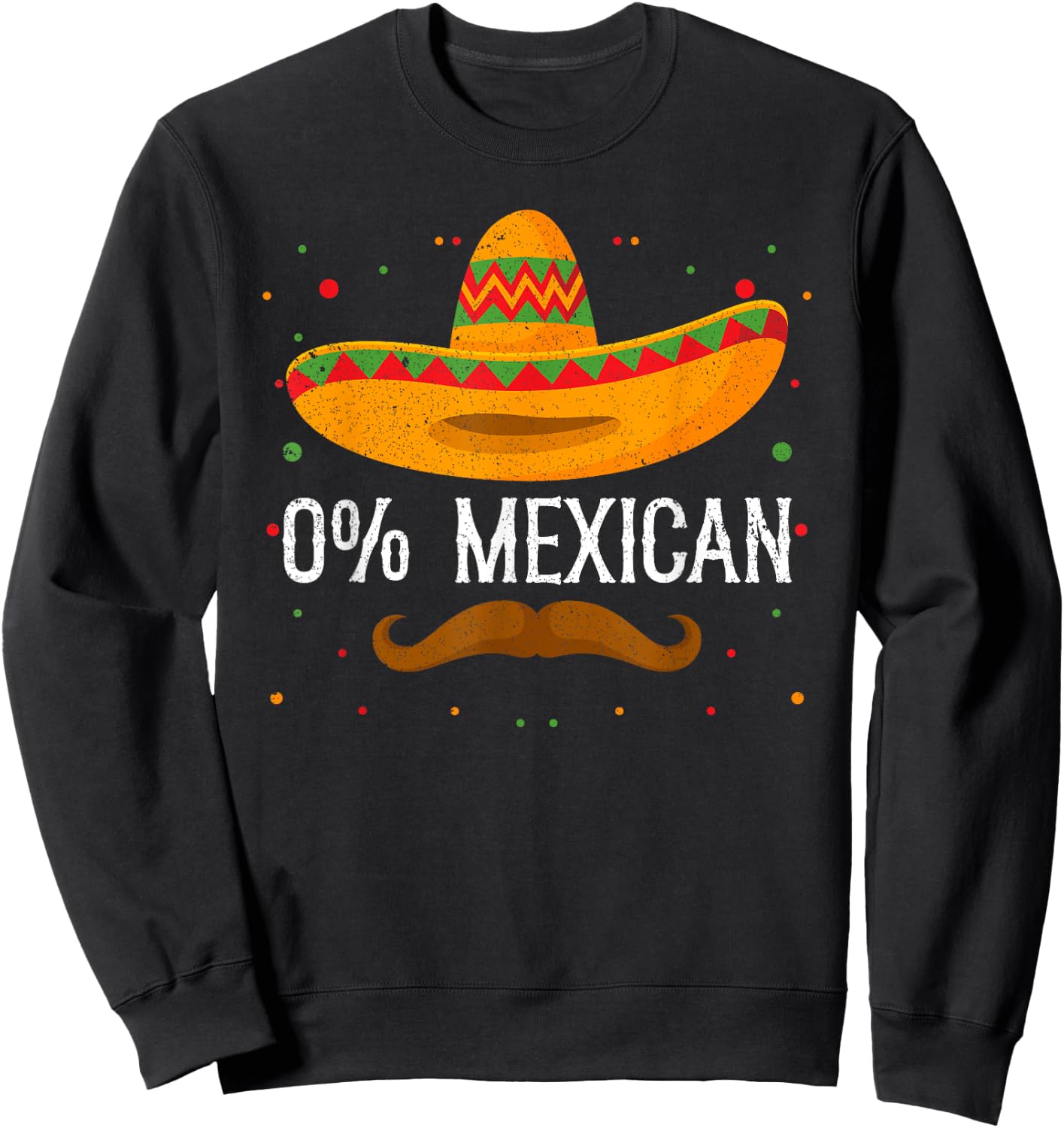 0% Mexican Cinco de Mayo Sombrero Mexican Party Fiesta Sweatshirt - Sweatshirt | Black
