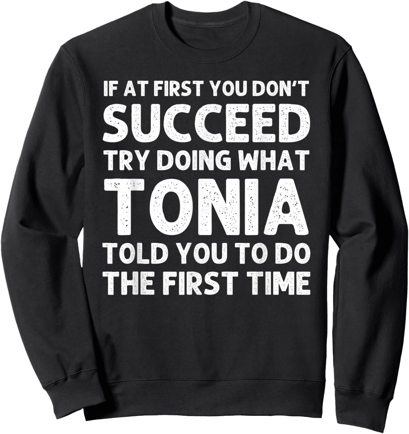 TONIA Name Personalized Birthday Funny Christmas Joke Sweatshirt - Sweatshirt | Black