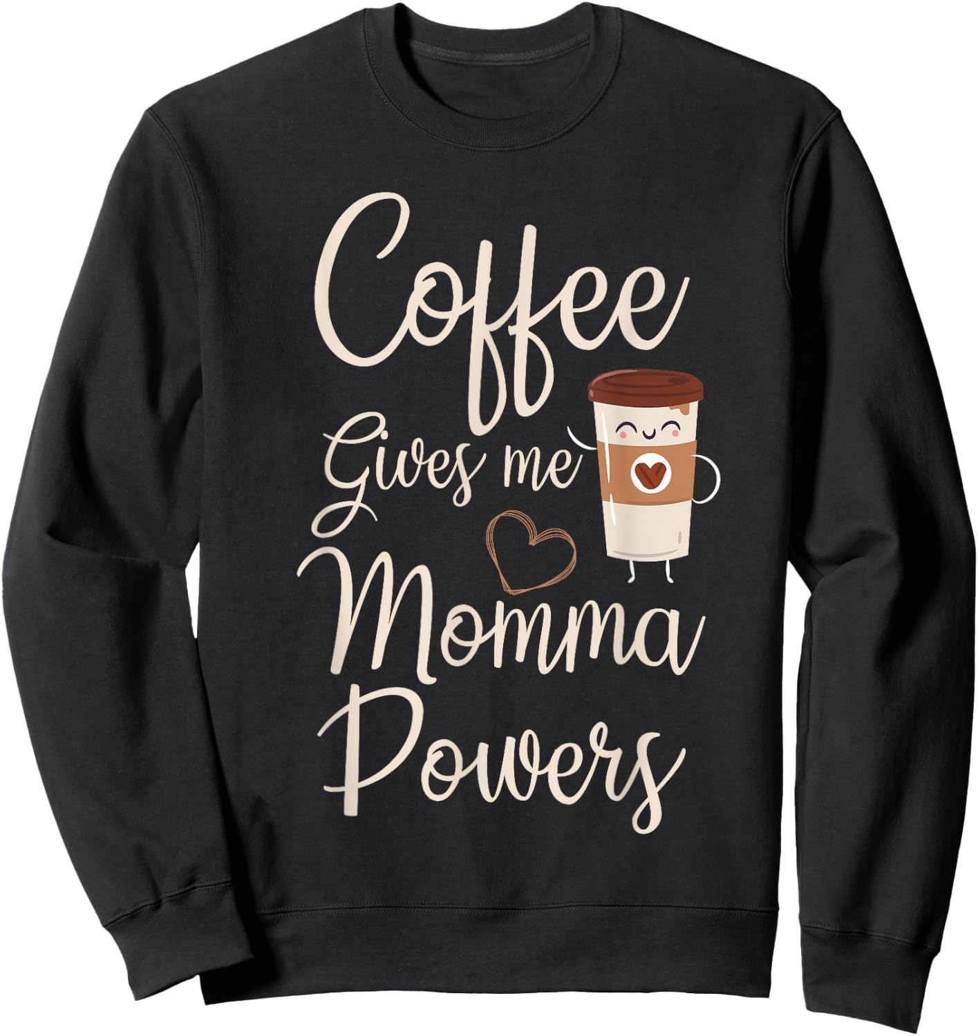 Coffee Gives Me Momma Powers Mother's Day Coffee Mom Sweatshirt - Sweatshirt | Black