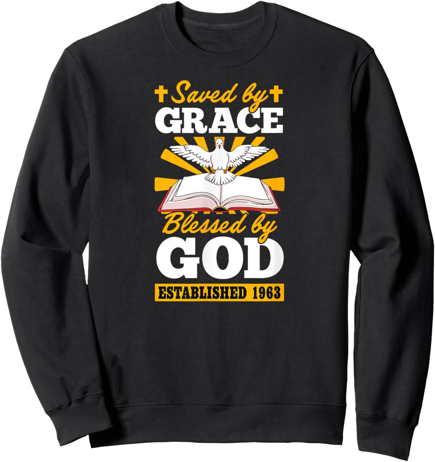 Saved By Grace Blessed By God Established 1963 Birth Year Sweatshirt - Sweatshirt | Black
