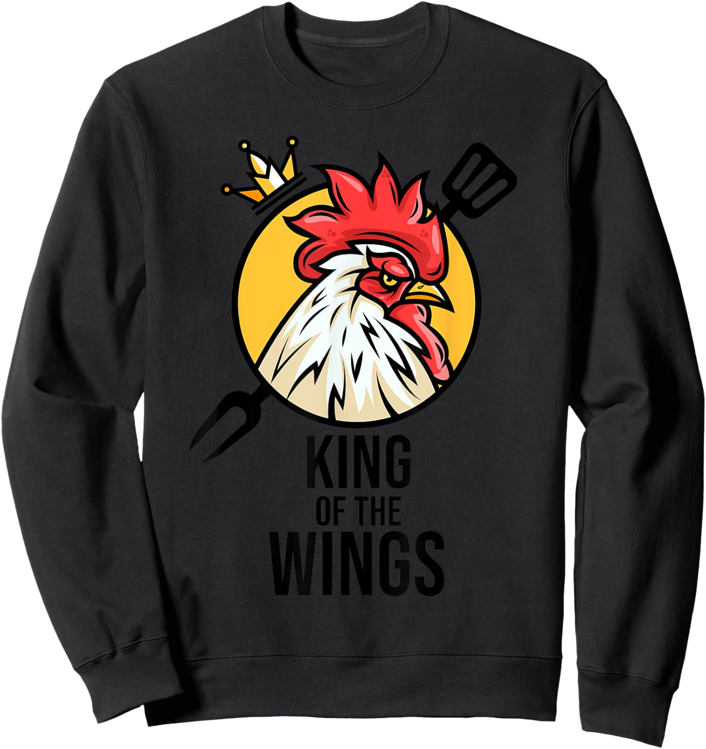 Funny Chicken King Wings Fans BBQ Drumstick Gift Sweatshirt - Sweatshirt | Black