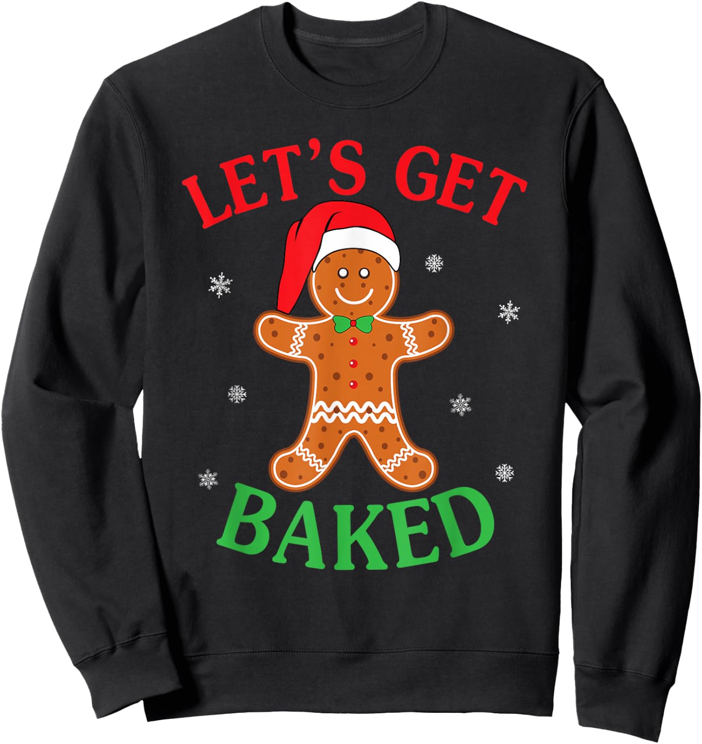 Let's Get Baked Gingerbread Christmas Cookie Baking Team Sweatshirt - Sweatshirt | Black