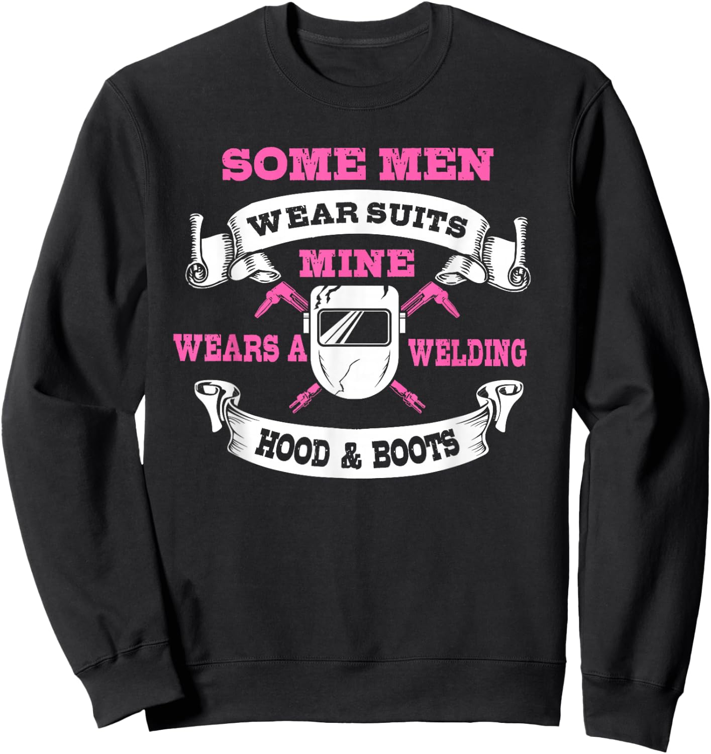 Welding Gifts Funny Welder Wife My Man Wears Hood And Boots Sweatshirt - Sweatshirt | Black