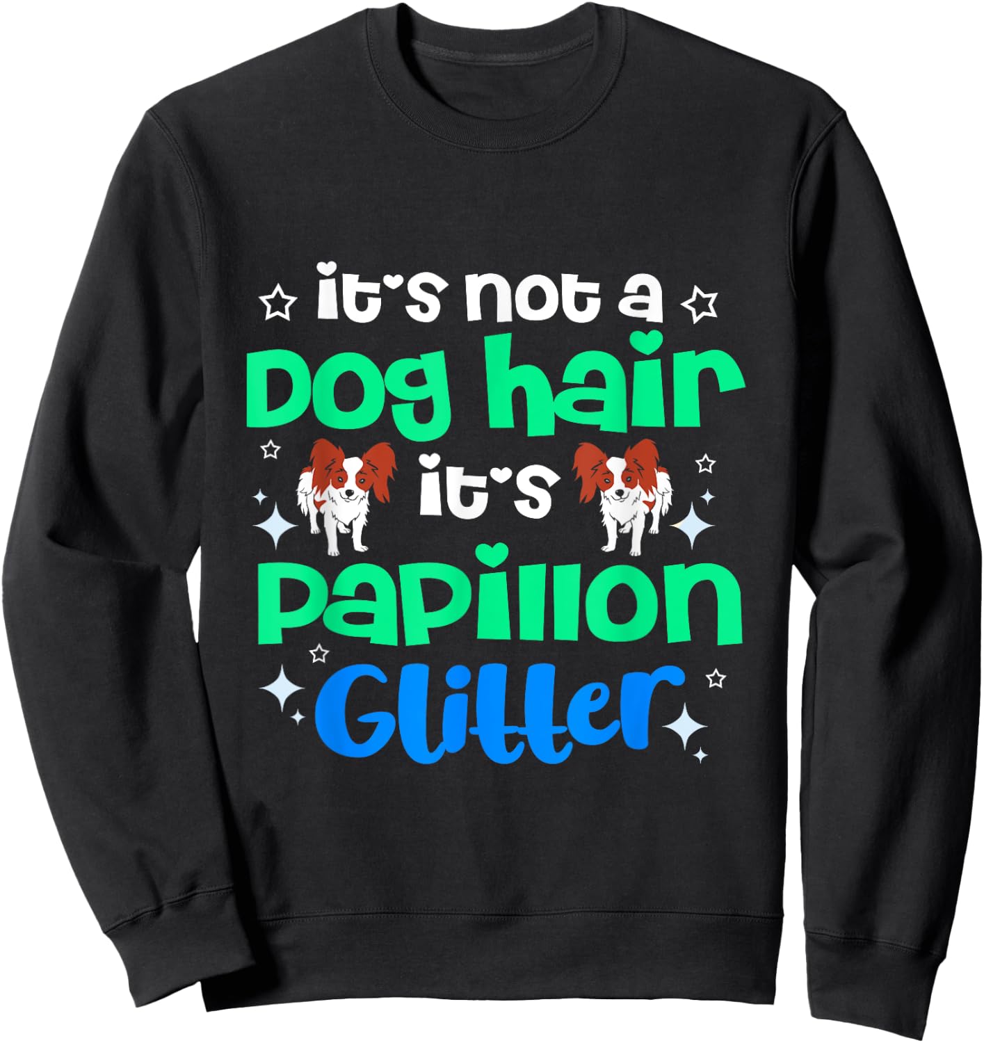 Its Not Dog Hair Its Papillon Glitter Sweatshirt - Sweatshirt | Black