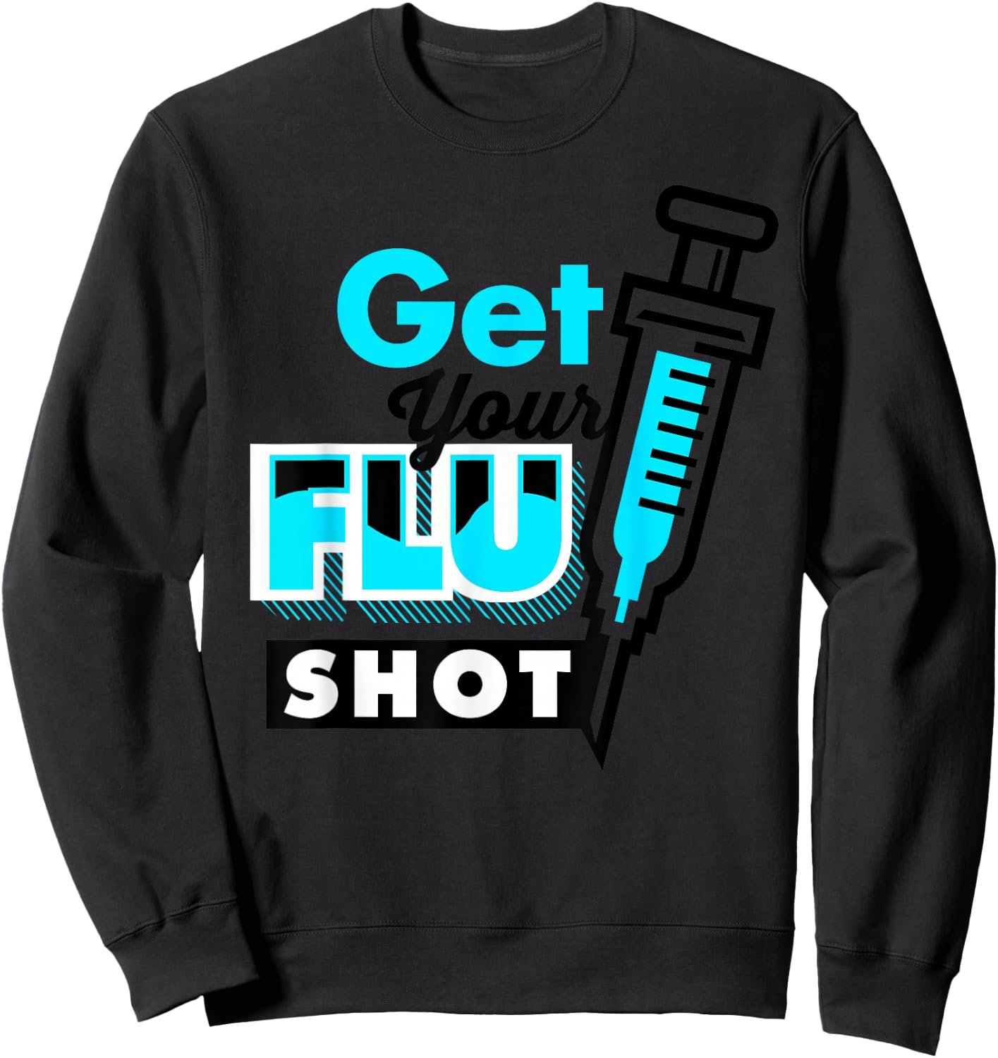 Cute Get Your Flu Shot | Funny Caregiver Immunization Gift Sweatshirt - Sweatshirt | Black