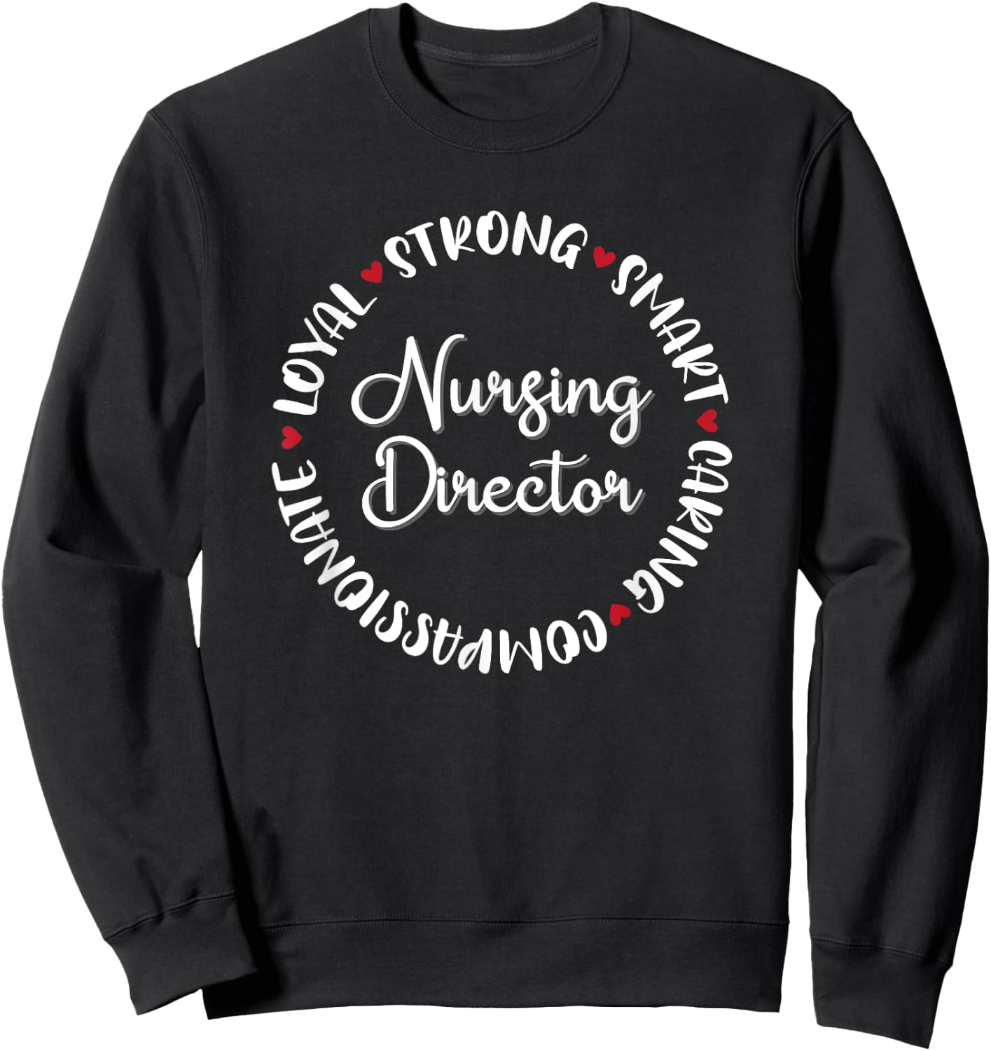 Nursing Director Gifts Nurses Graduation Medical Love Sweatshirt - Sweatshirt | Black