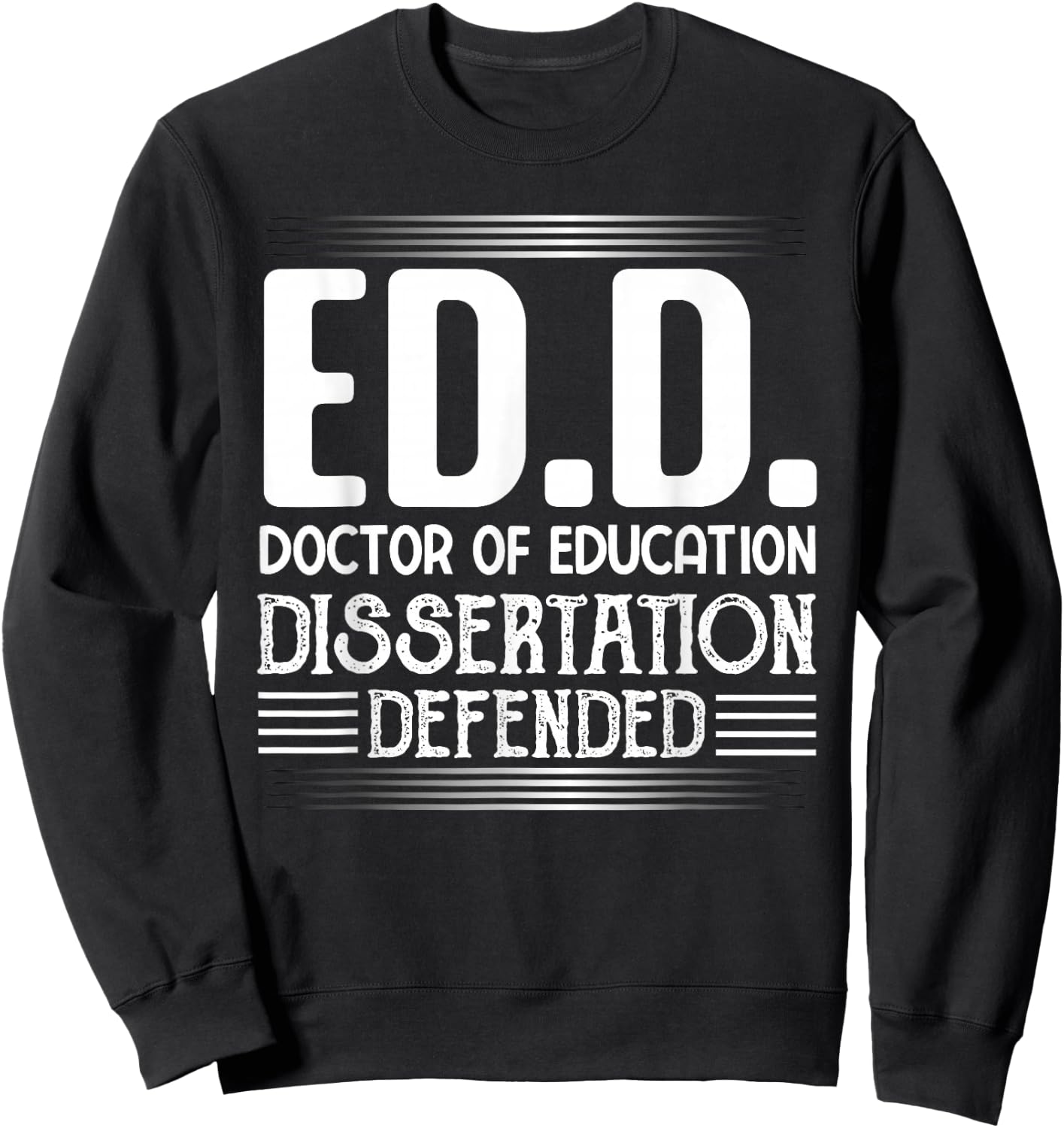 EdD-Doctor of Education Dissertation Defended-philosophy Sweatshirt - Sweatshirt | Black