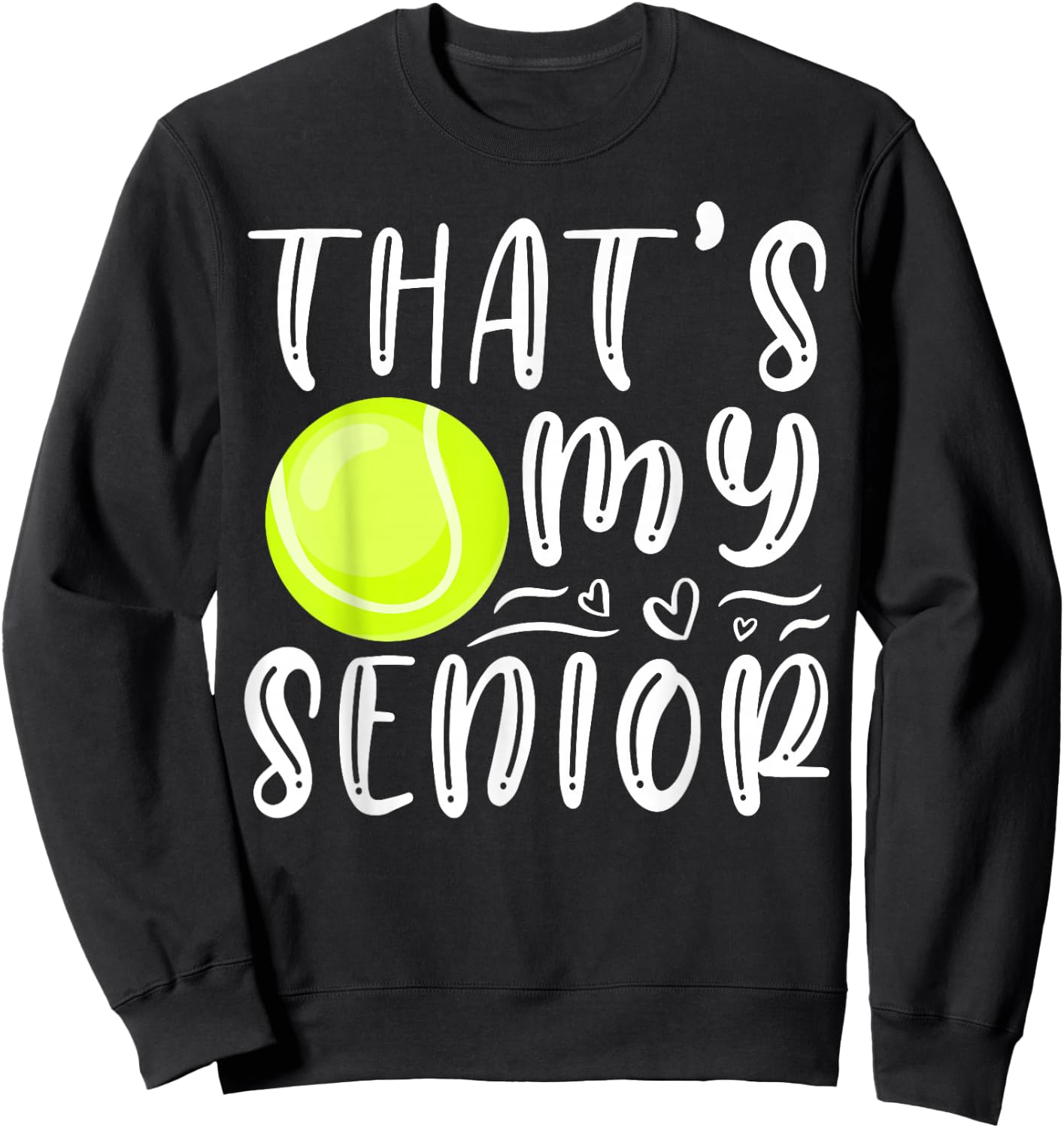 That's My Senior Tennis Mom Dad Brother Sister Game Day Sweatshirt - Sweatshirt | Black