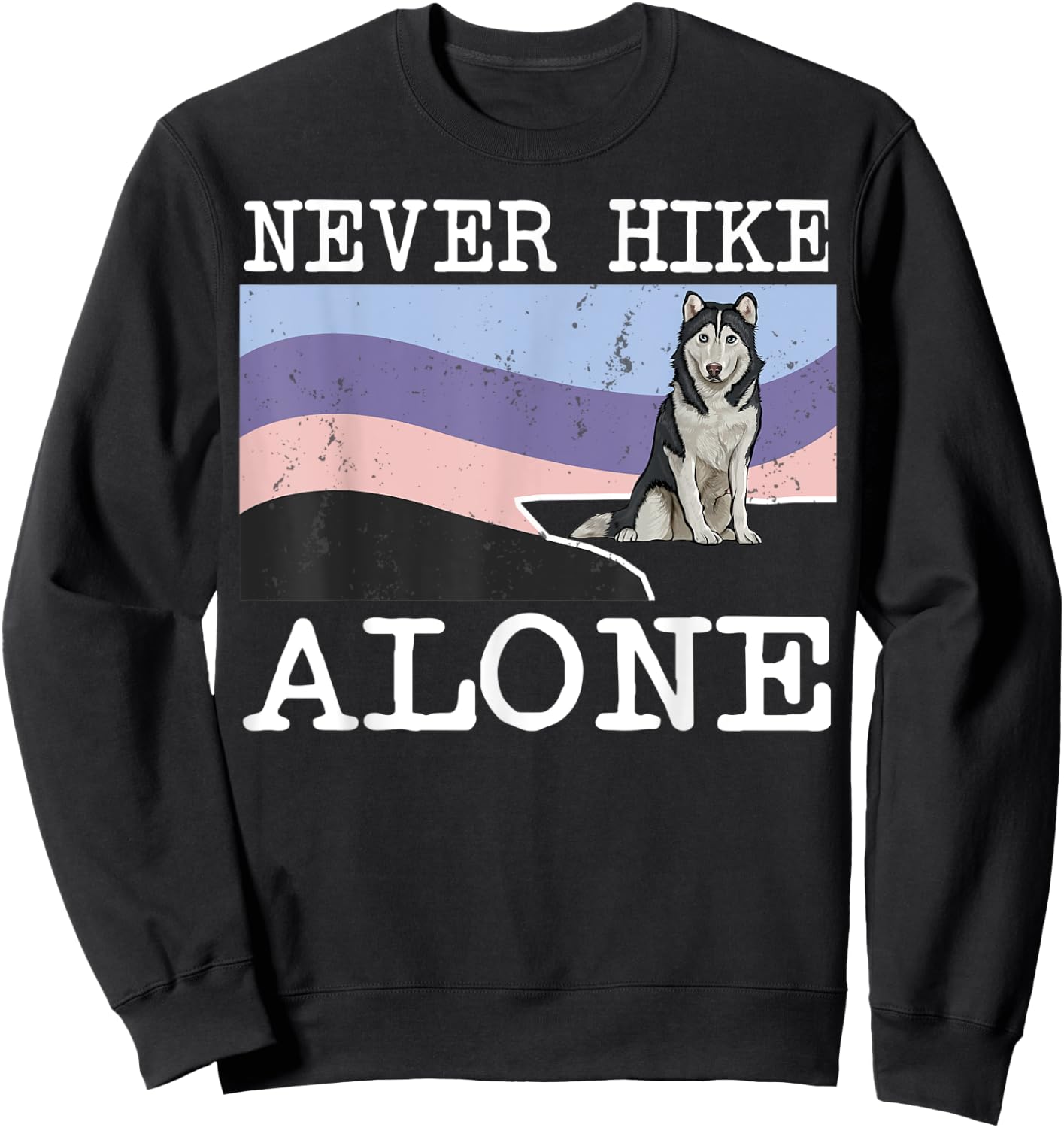 Never Hike Alone Siberian Husky Dog Hiking Men Women Kids Sweatshirt - Sweatshirt | Black