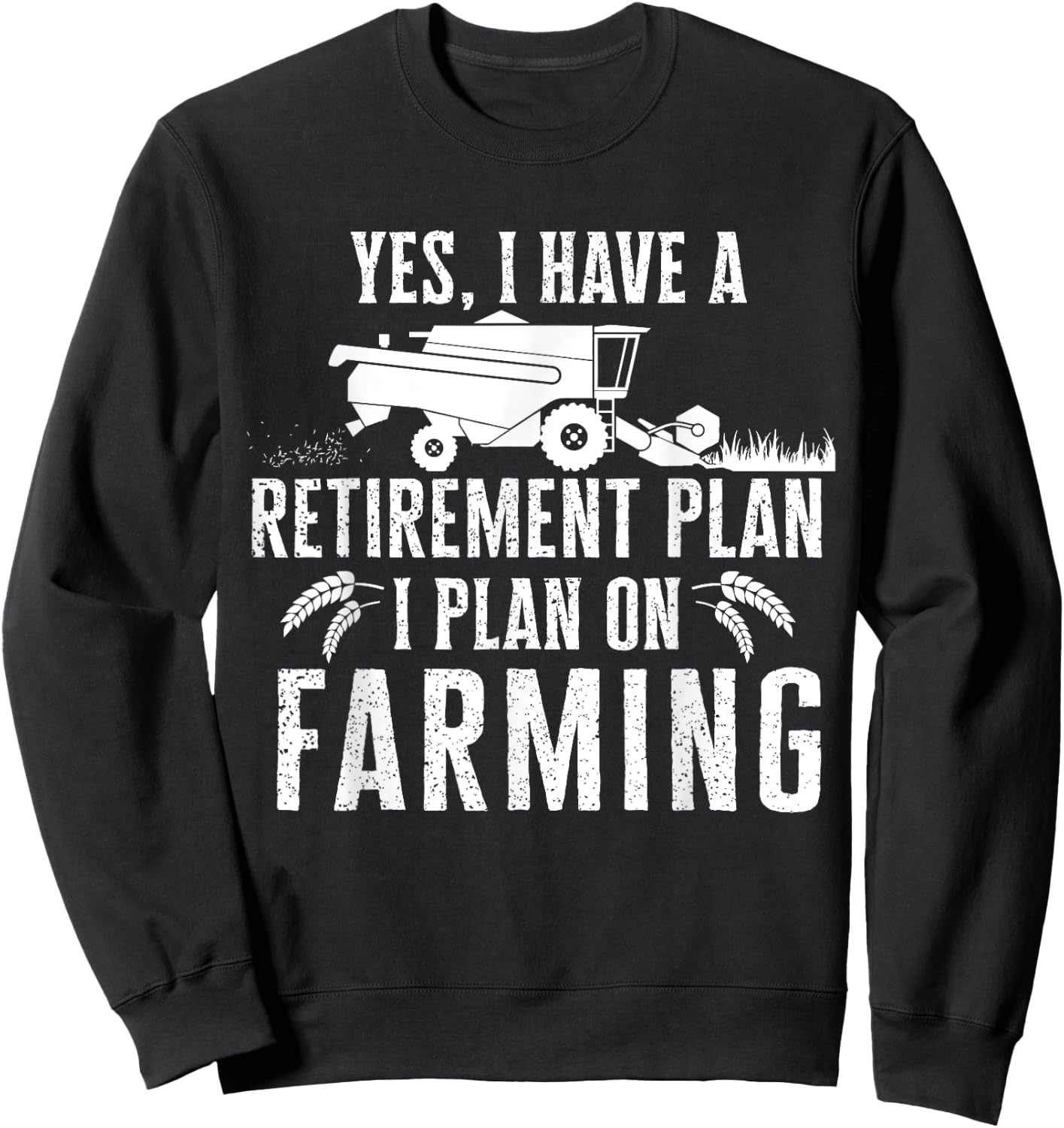Funny retirement plan on farming , Truck Farmer Gift Sweatshirt - Sweatshirt | Black