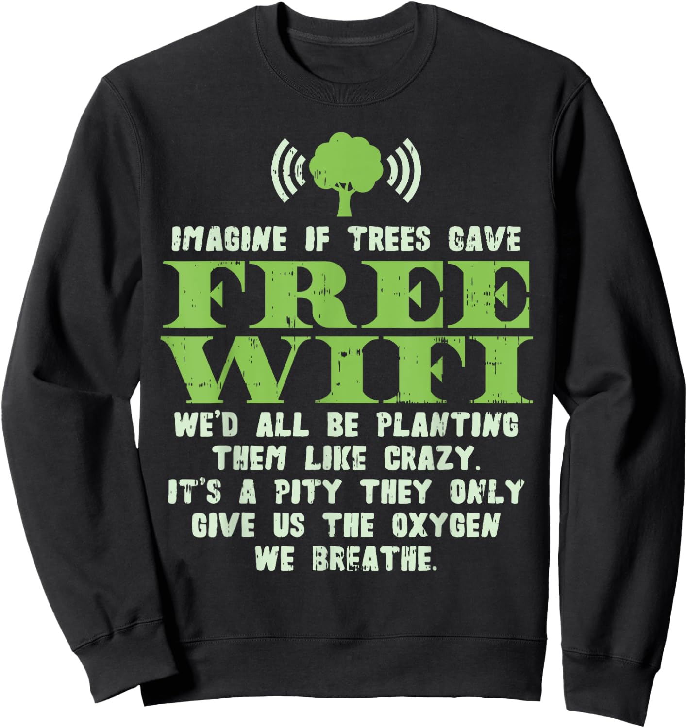 Earth Day Shirt Save Eco Environment If Trees Gave Wifi Sweatshirt - Sweatshirt | Black