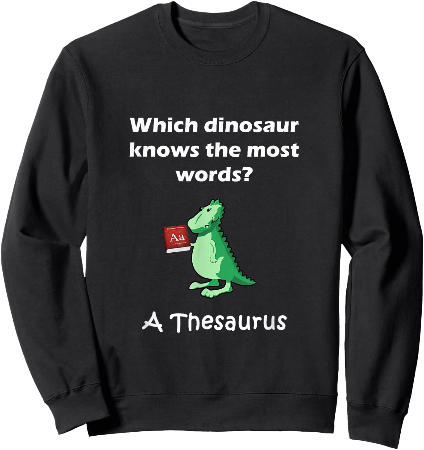 Dinosaur Thesaurus Funny Grammar Joke Teacher Sweatshirt - Sweatshirt | Black