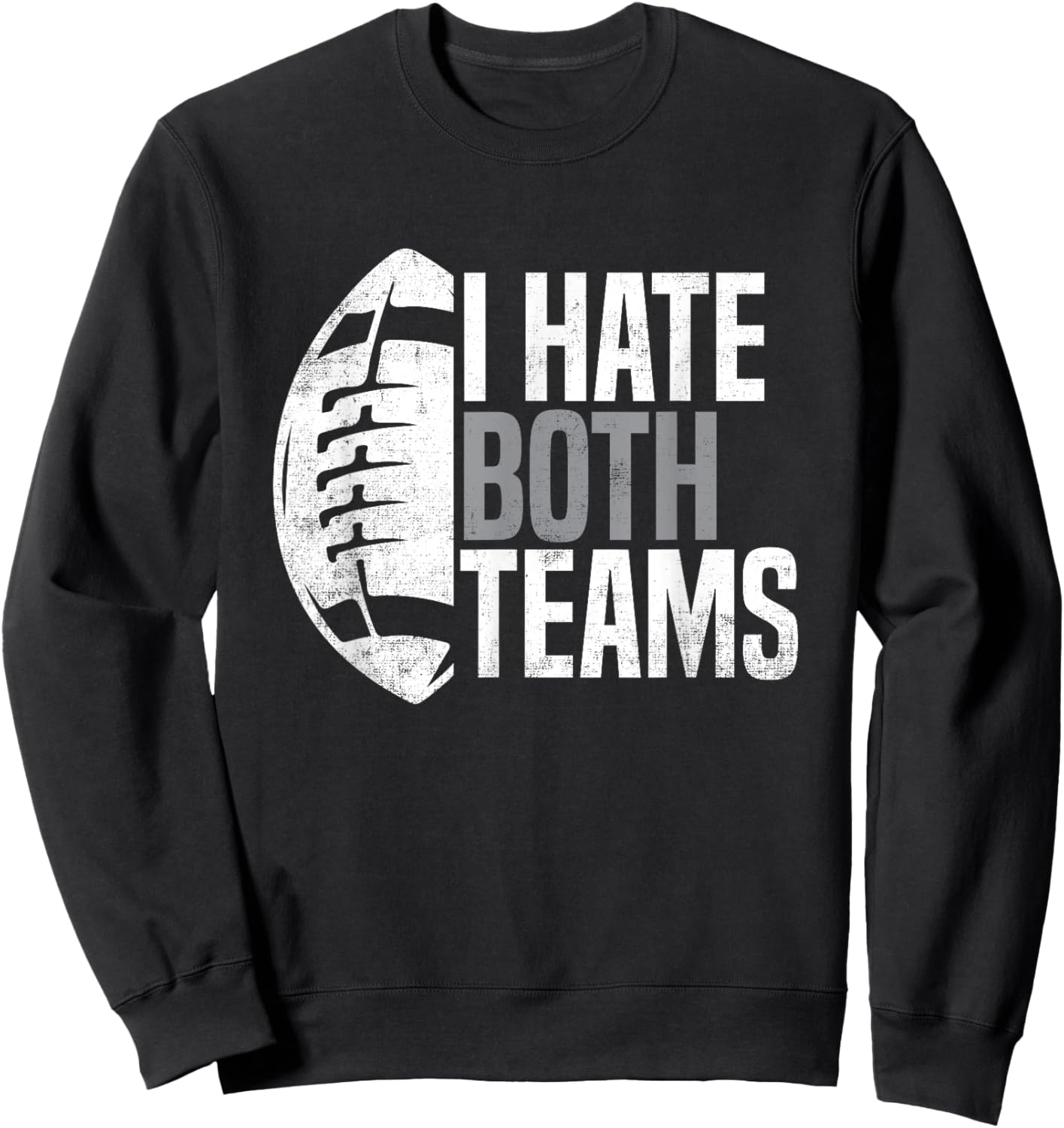 American Football Player I Hate Both Teams Sports Fans Sweatshirt - Sweatshirt | Black