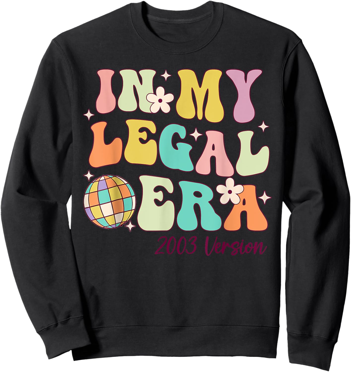 In My Legal Era Turning 21 Birthday Party 21st Birthday Sweatshirt - Sweatshirt | Black