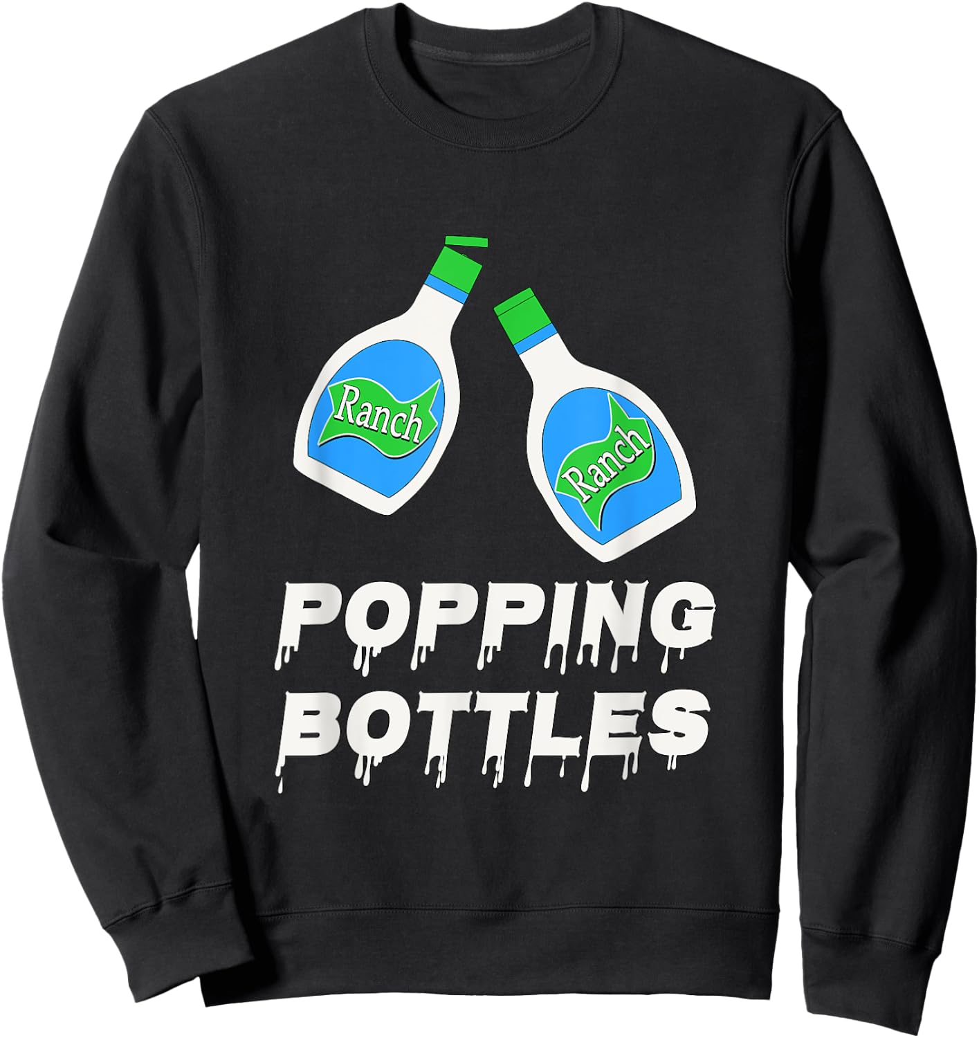 Popping Bottles - Ranch Dressing Sweatshirt - Sweatshirt | Black