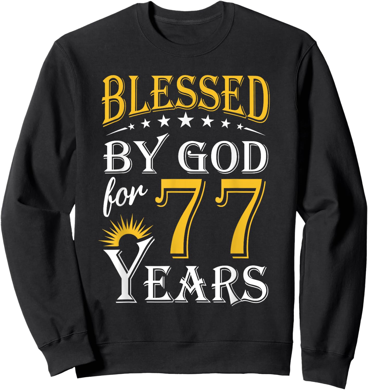 Vintage Blessed by God for 77 years Happy 77th Birthday Sweatshirt - Sweatshirt | Black