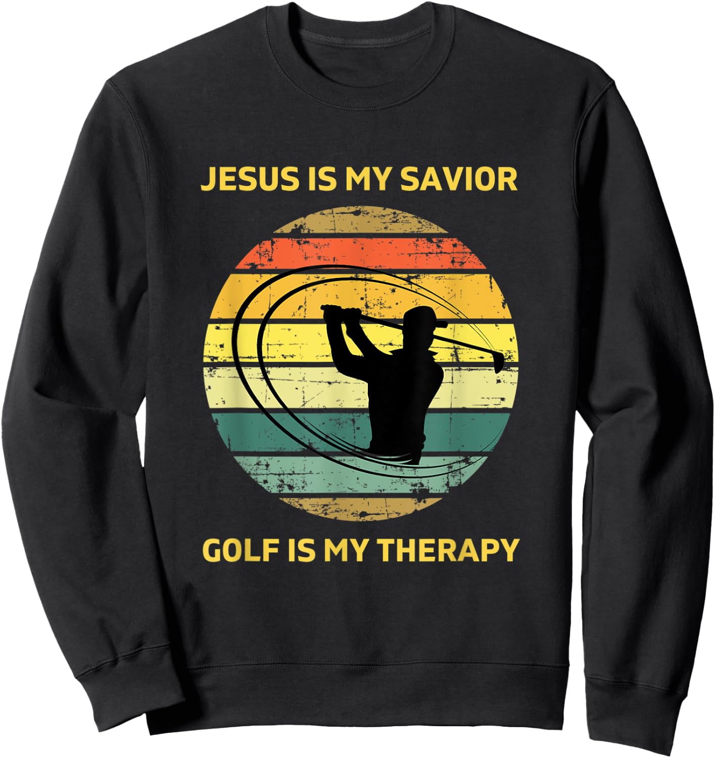 Jesus is My Savior Golf is My Therapy Gifts Golf Lover Funny Sweatshirt - Sweatshirt | Black