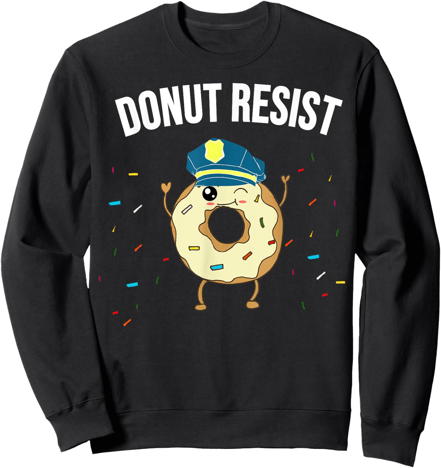 Donut Resist Meme Funny Police Officer Support Theme Quote Sweatshirt - Sweatshirt | Black