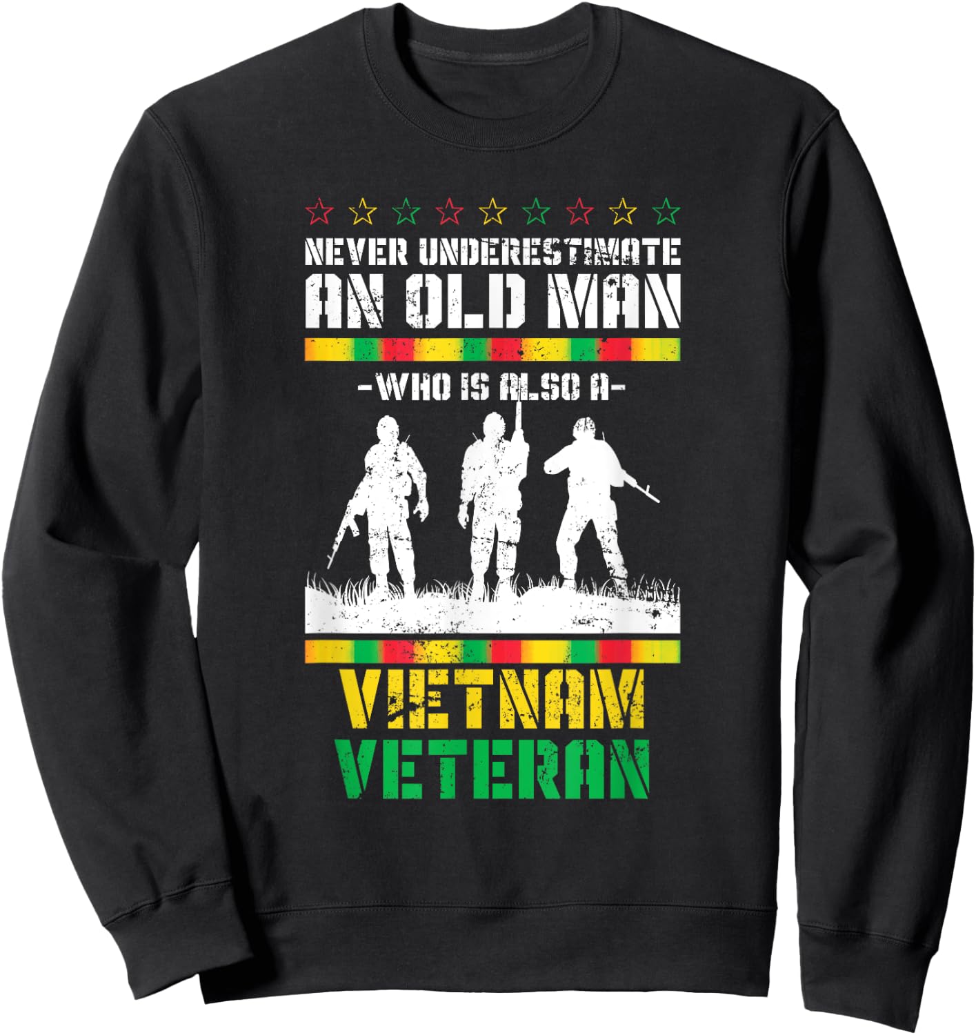 Never Underestimate An Old Men Who Is Also A Vietnam Veteran Sweatshirt - Sweatshirt | Black
