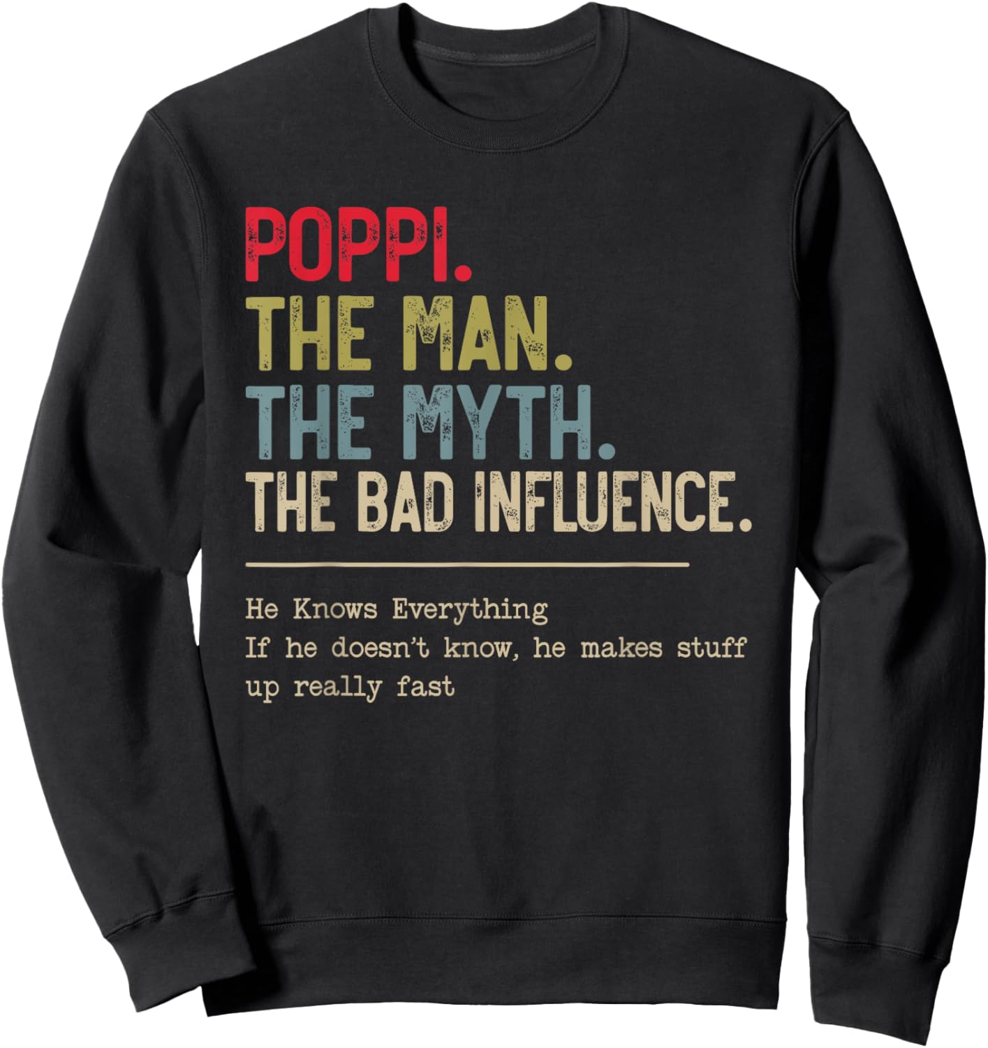 Poppi The Man The Myth The Bad Influence He Knows Everything Sweatshirt - Sweatshirt | Black