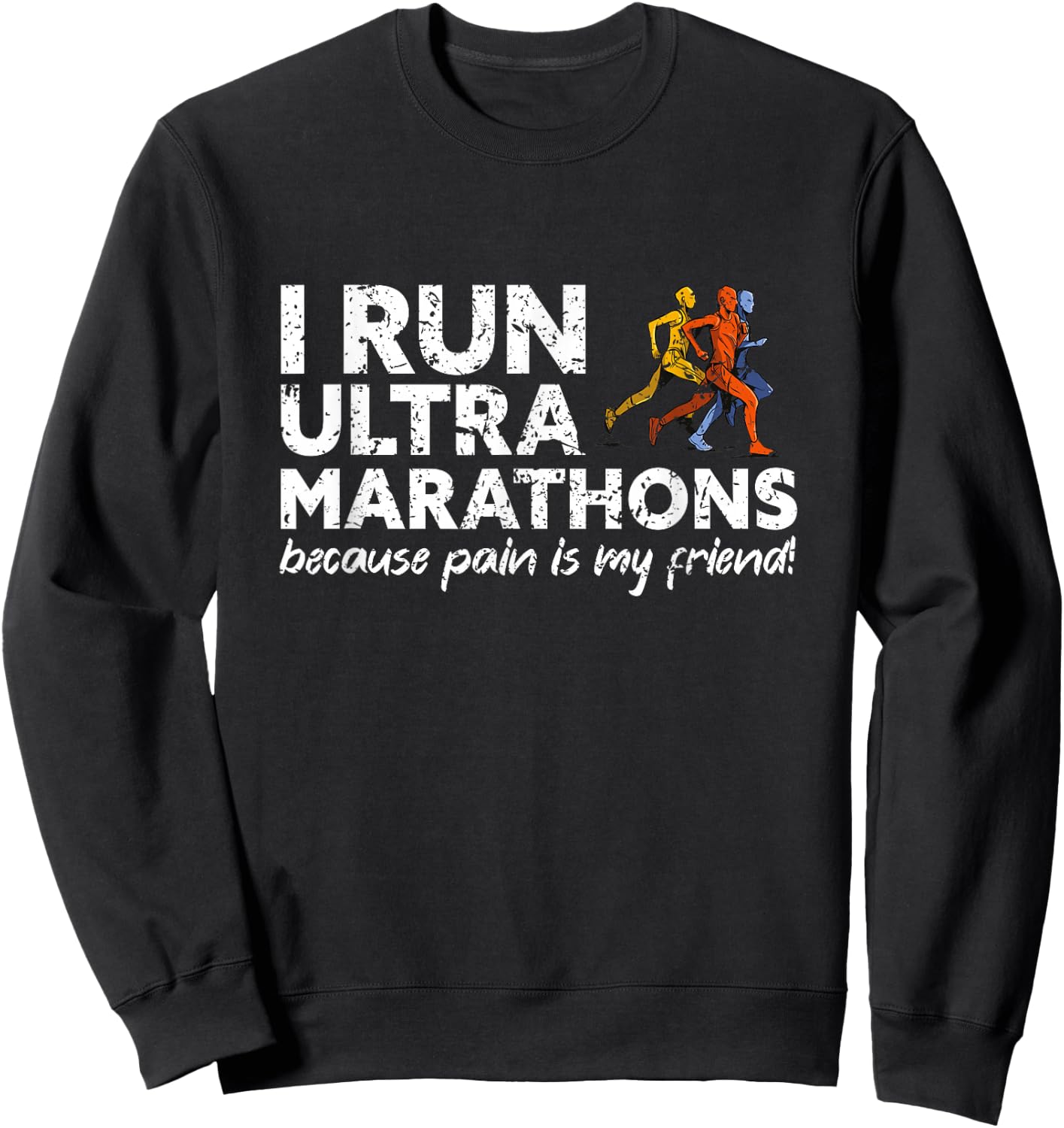 Marathon, Trail running, I run Ultra Marathons Sweatshirt - Sweatshirt | Black