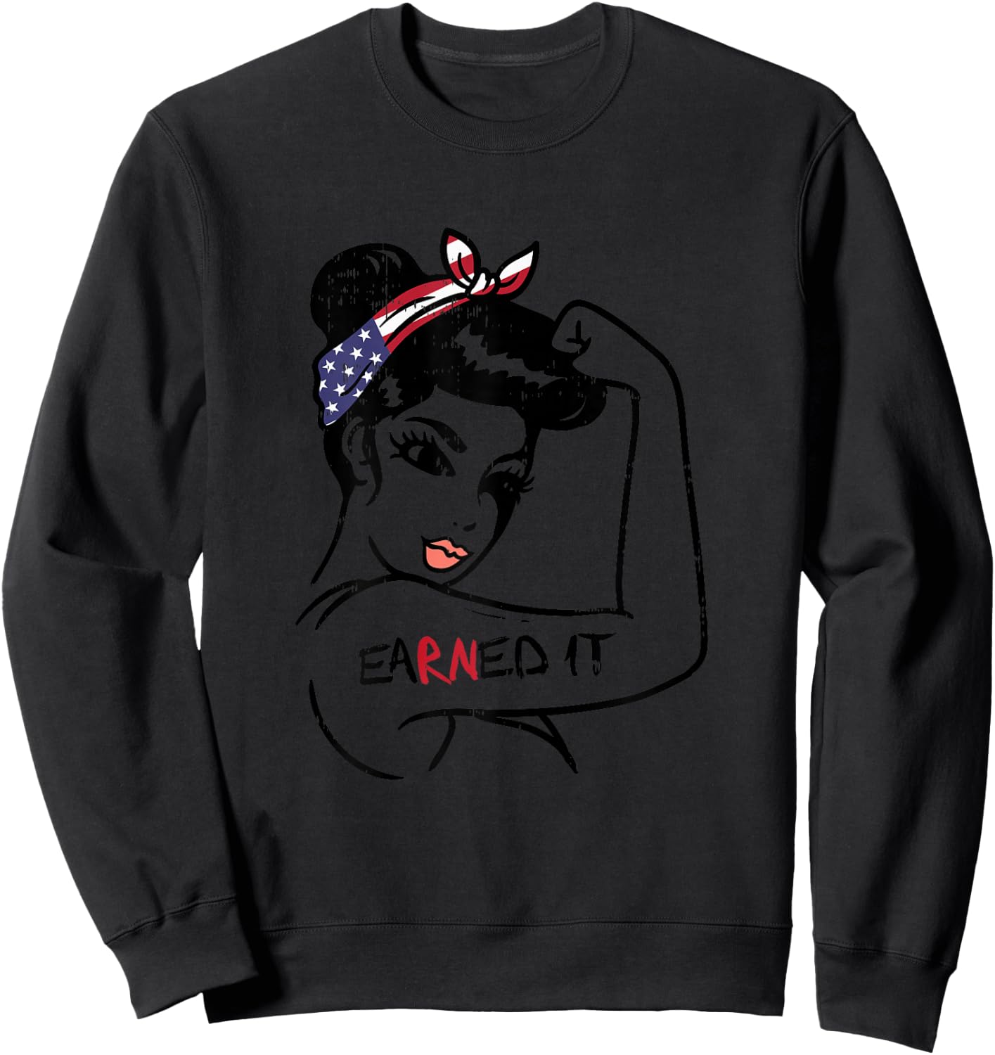 Unbreakable Earned It Flag RN Nurse Nursing Graduation Gift Sweatshirt - Sweatshirt | Black