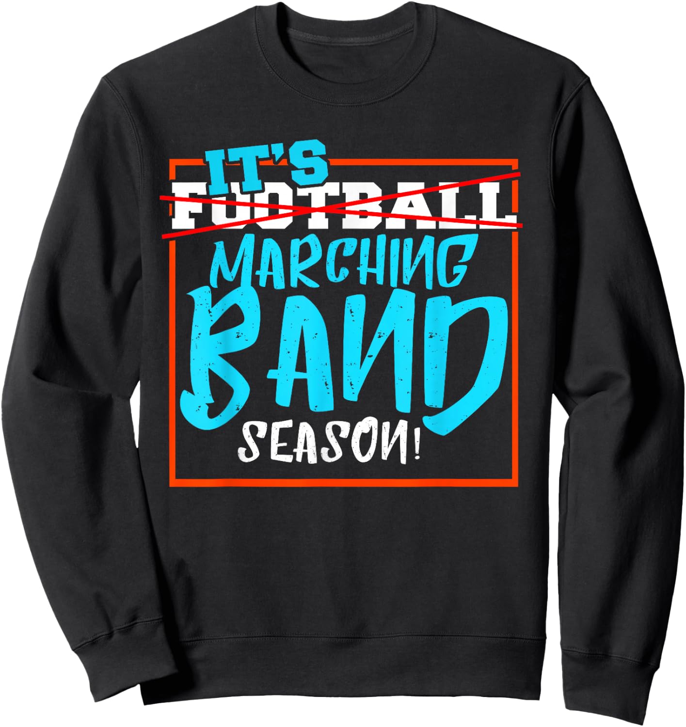 It's Marching Band Season Not Football I Marching Band Sweatshirt - Sweatshirt | Black