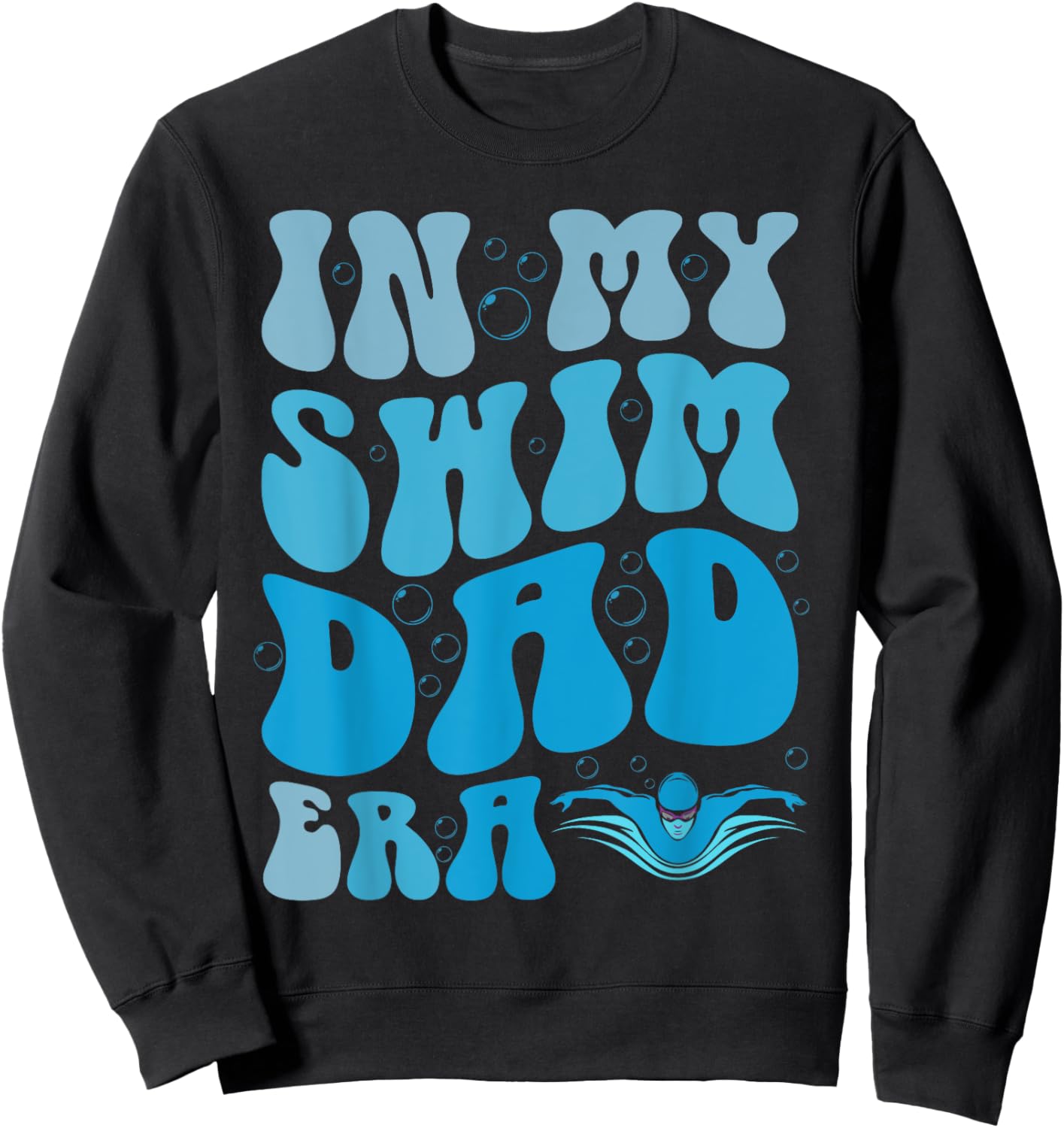 In My Swim Dad Era Funny Swim Dad Swimming Fathers Day Sweatshirt - Sweatshirt | Black
