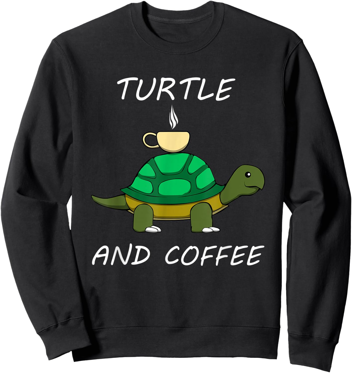 Turtle and Coffee Cute Tortoise Caffeine Sweatshirt - Sweatshirt | Black