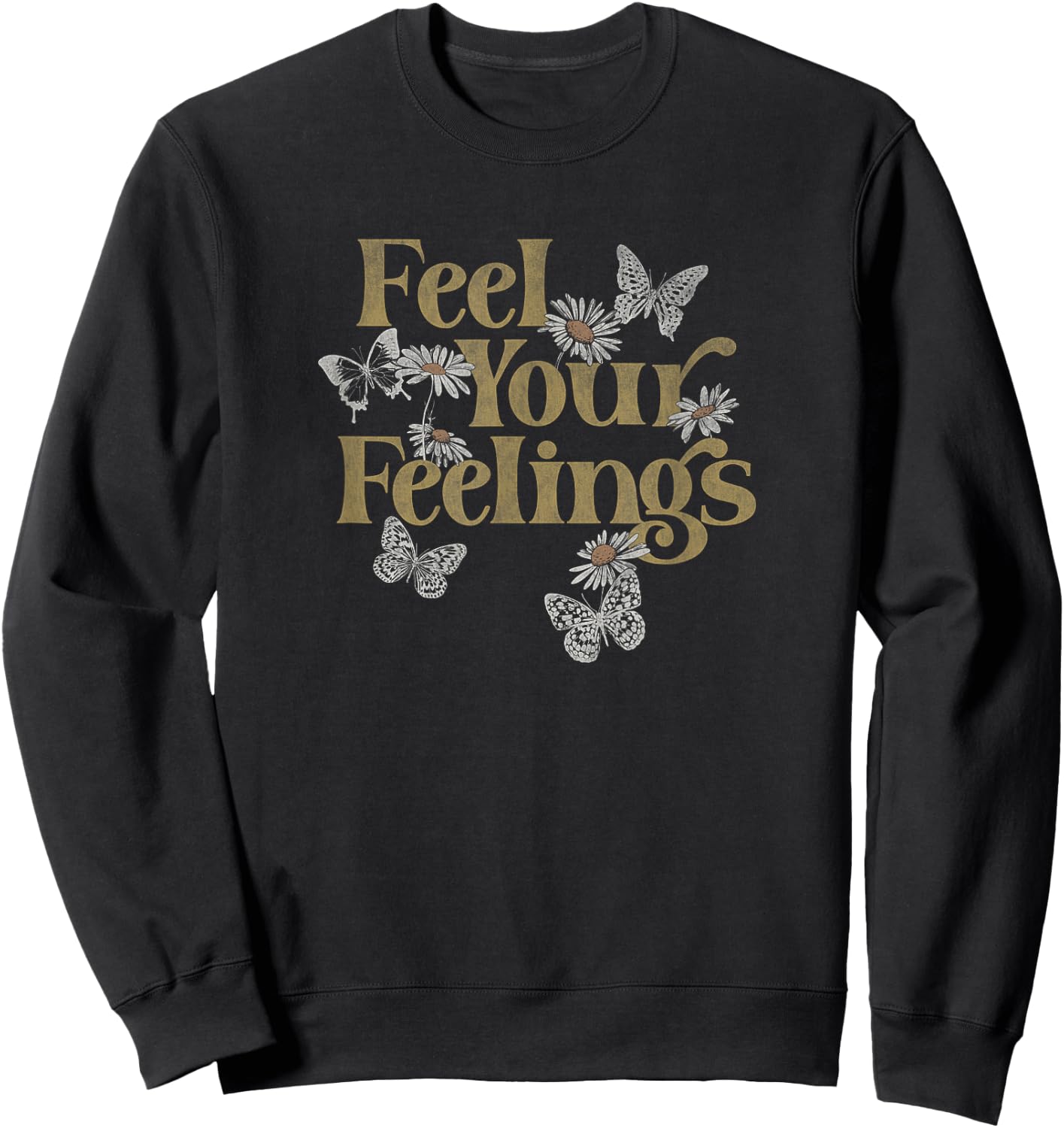 Feel Your Feelings Flowers Butterflies Sweatshirt - Sweatshirt | Black