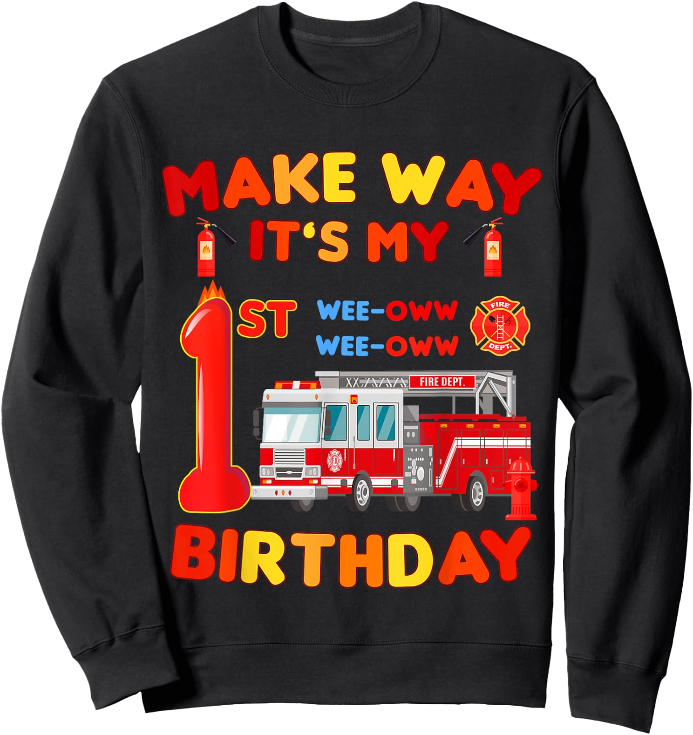 make way it's my 1st Birthday Firefighter firetruck toddler Sweatshirt - Sweatshirt | Black