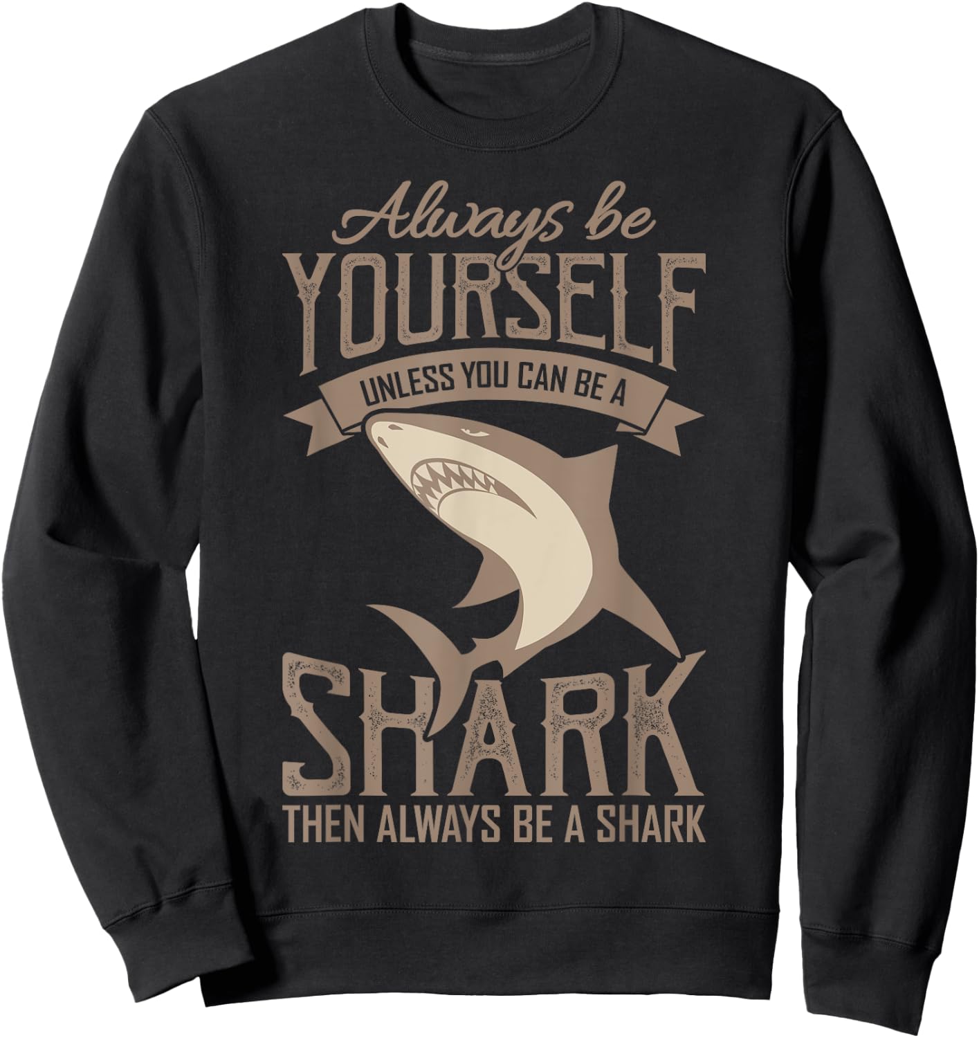 Shark Shirt Always Be AYourself Be A Shark Diver Sweatshirt - Sweatshirt | Black