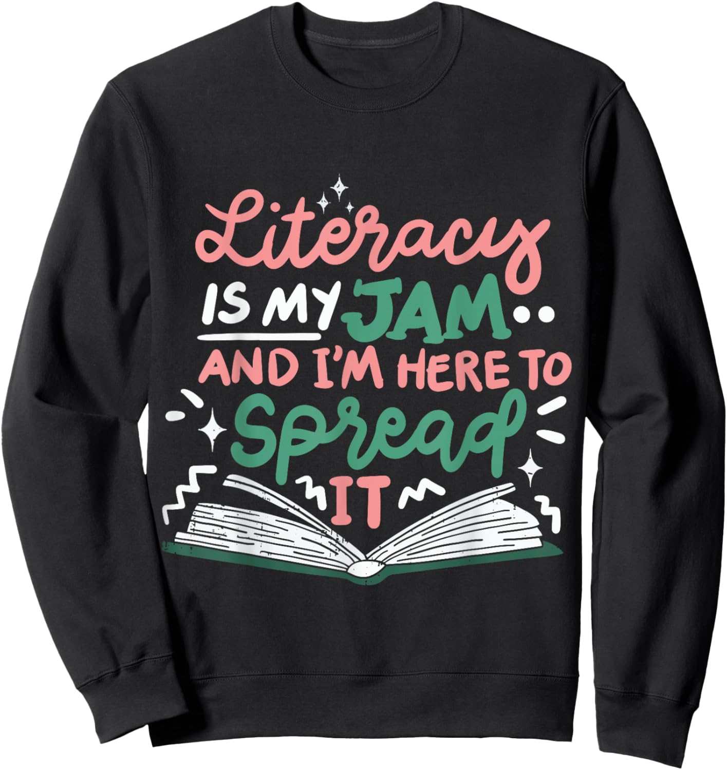 Literacy Is My Jam And I'm Here To Spread It Sweatshirt - Sweatshirt | Black
